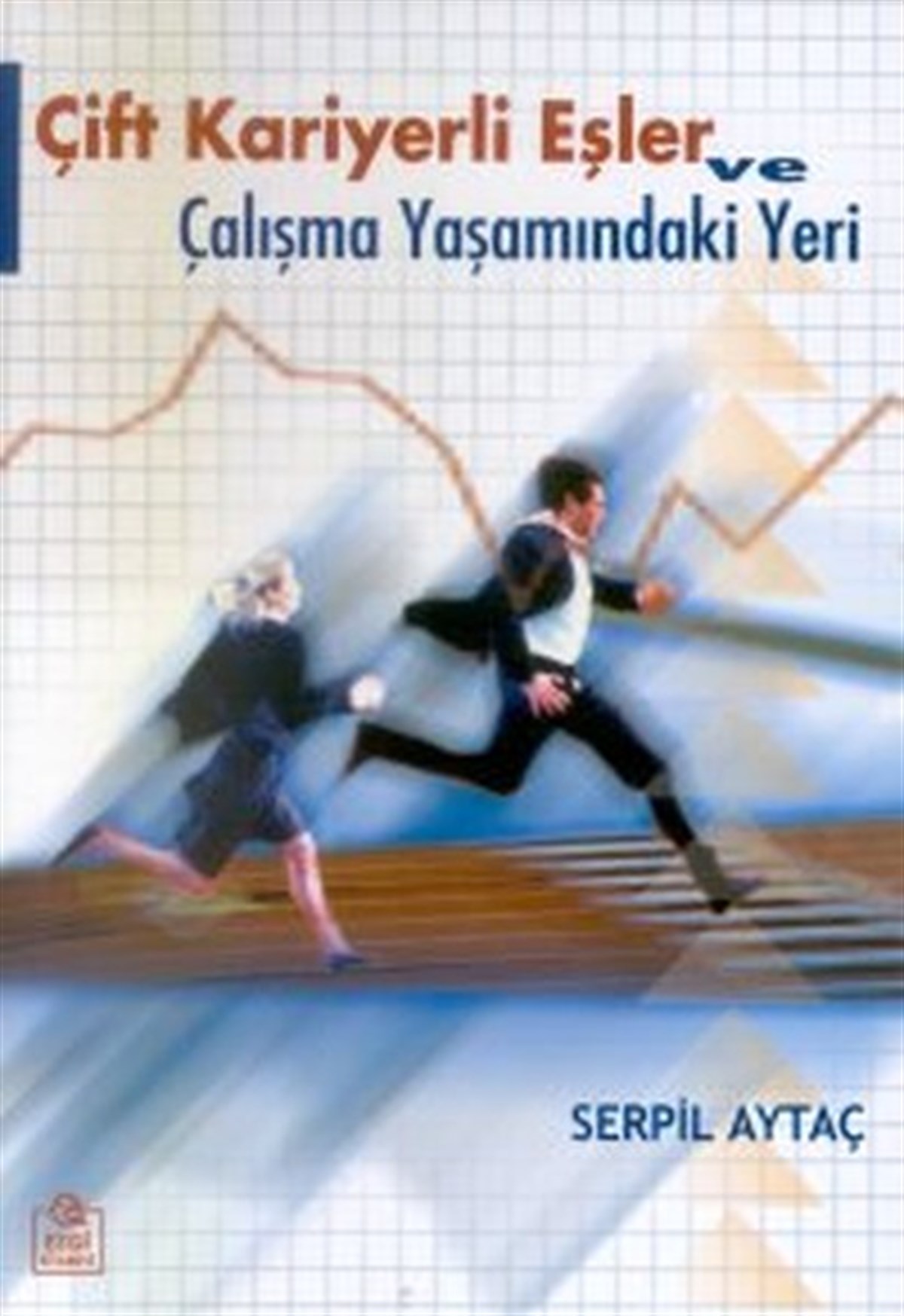 Serpil AytaçKişisel Gelişim KitaplarıÇift Kariyerli Eşler ve Çalışma Yaşamındaki Yeri