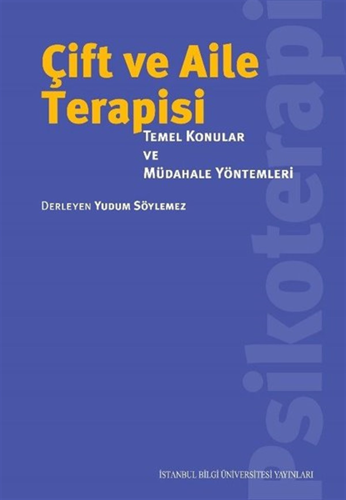 KolektifPsikoloji BilimiÇift ve Aile Terapisi-Temel Konular ve Müdahele Yöntemleri