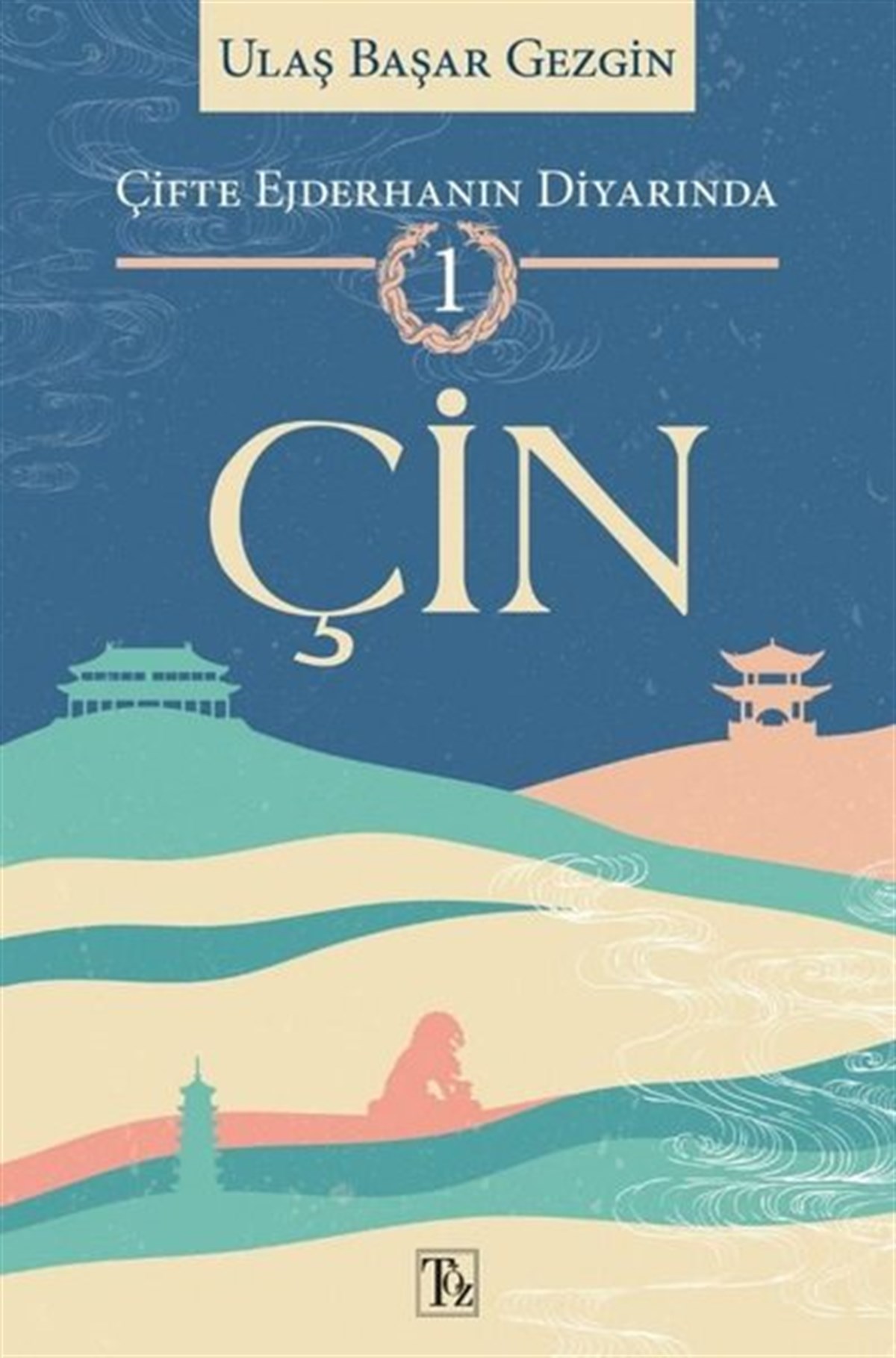 Ulaş Başar GezginDünya TarihiÇifte Ejderhanın Diyarında 1: Çin