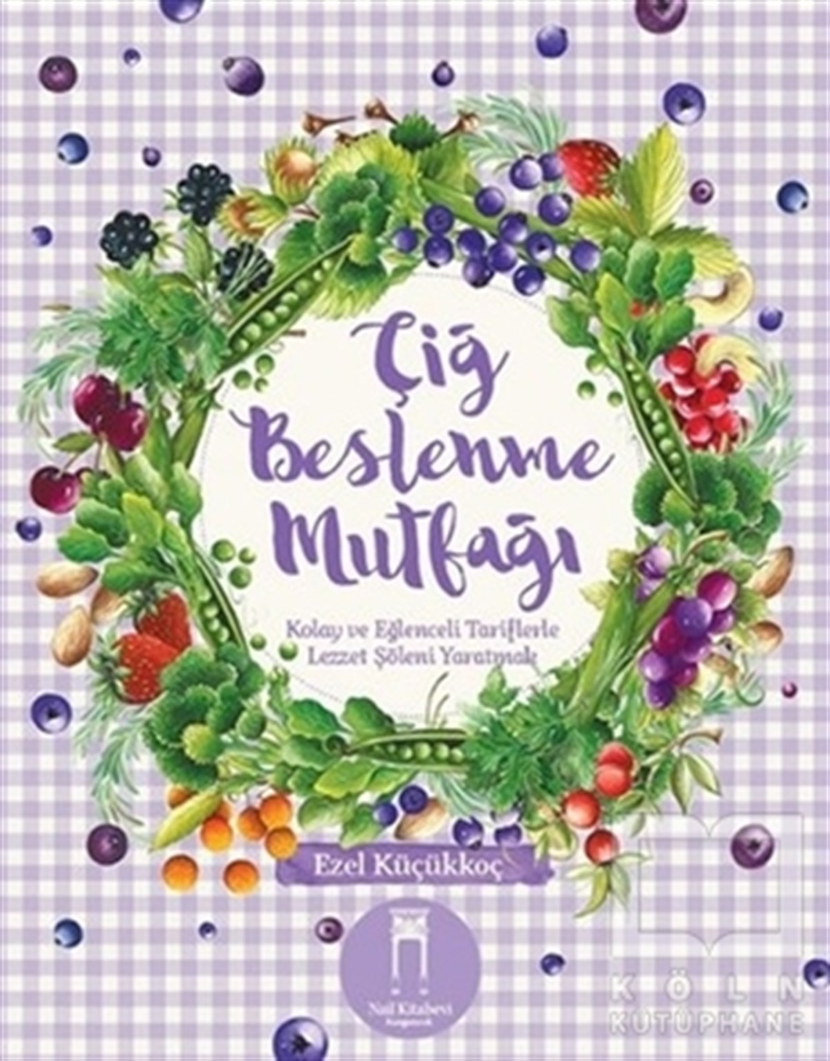 Ezel KüçükkoçBeslenme ve DiyetÇiğ Beslenme Mutfağı