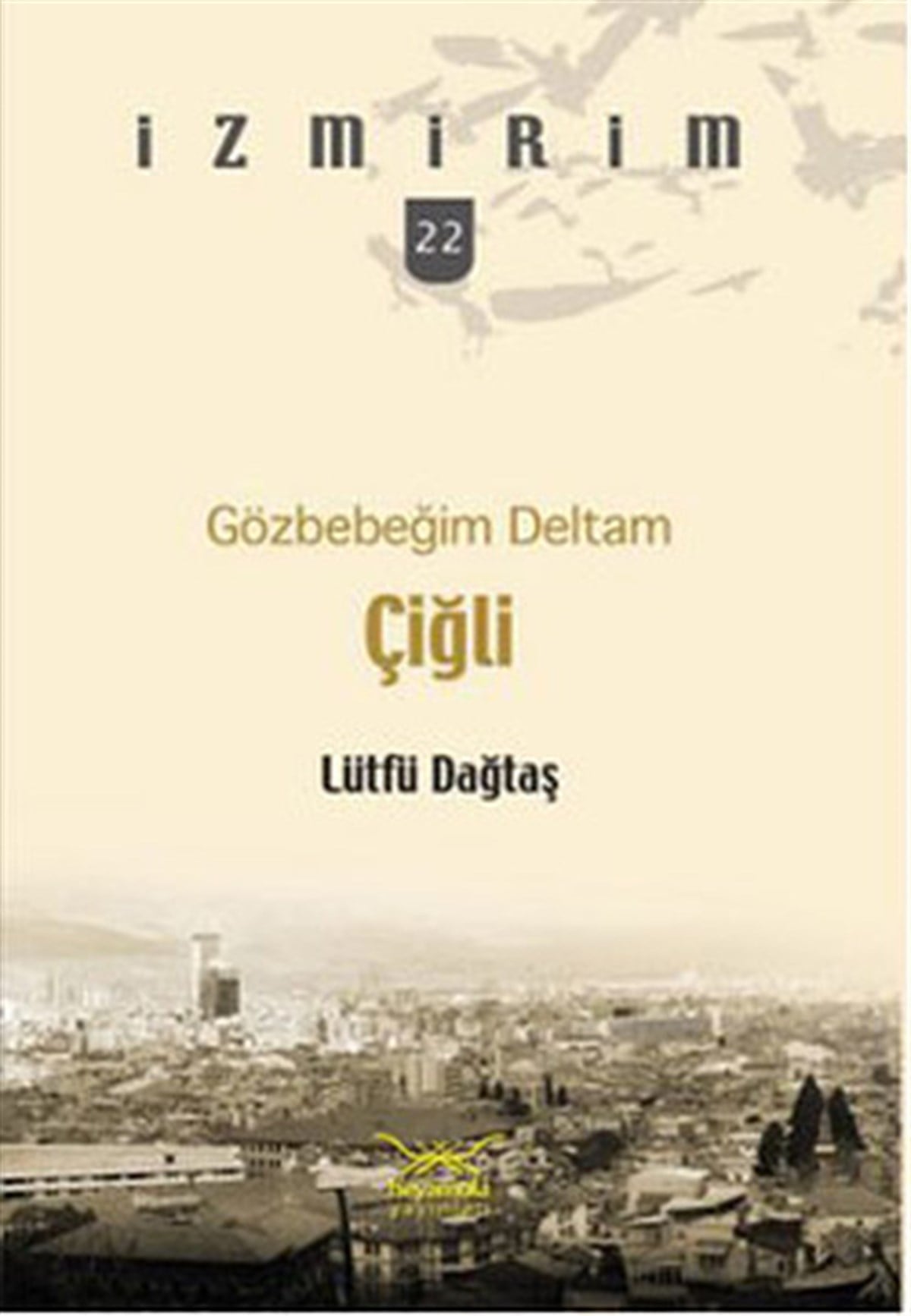 Lütfü DağtaşKent Rehberi KitaplarıÇiğli - Gözbebeğim Deltam