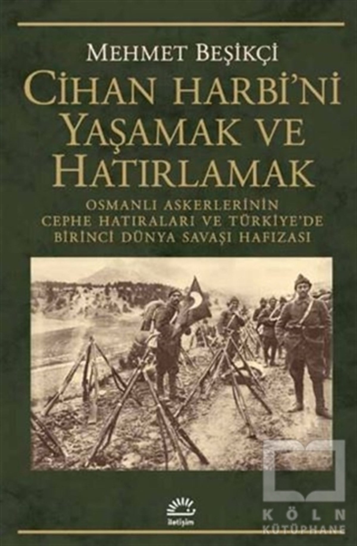 Mehmet BeşikçiOsmanlı TarihiCihan Harbi'ni Yaşamak ve Hatırlamak