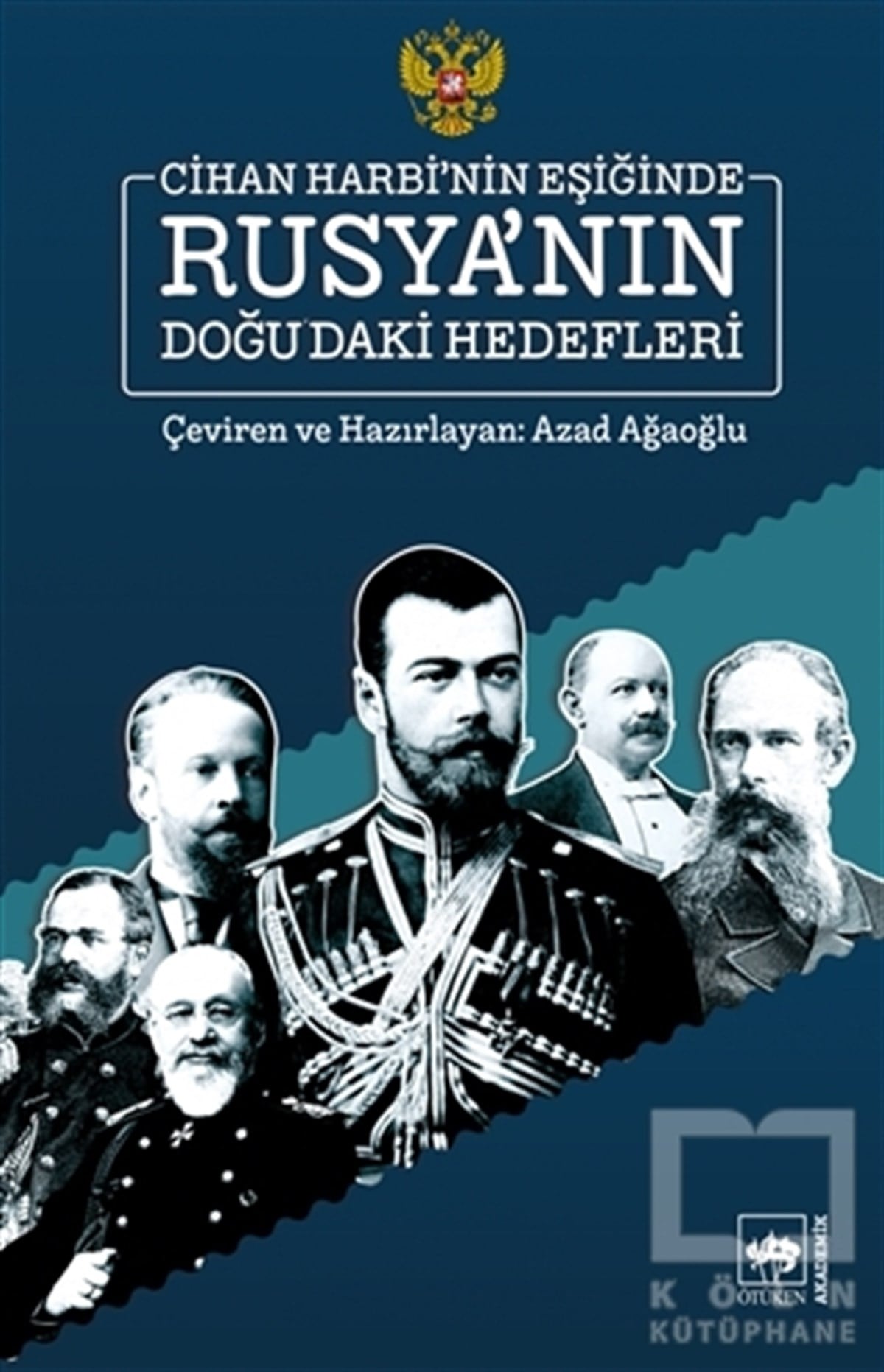 Azad AğaoğluDünya Tarihi KitaplarıCihan Harbi'nin Eşiğinde Rusya'nın Doğu'daki Hedefleri