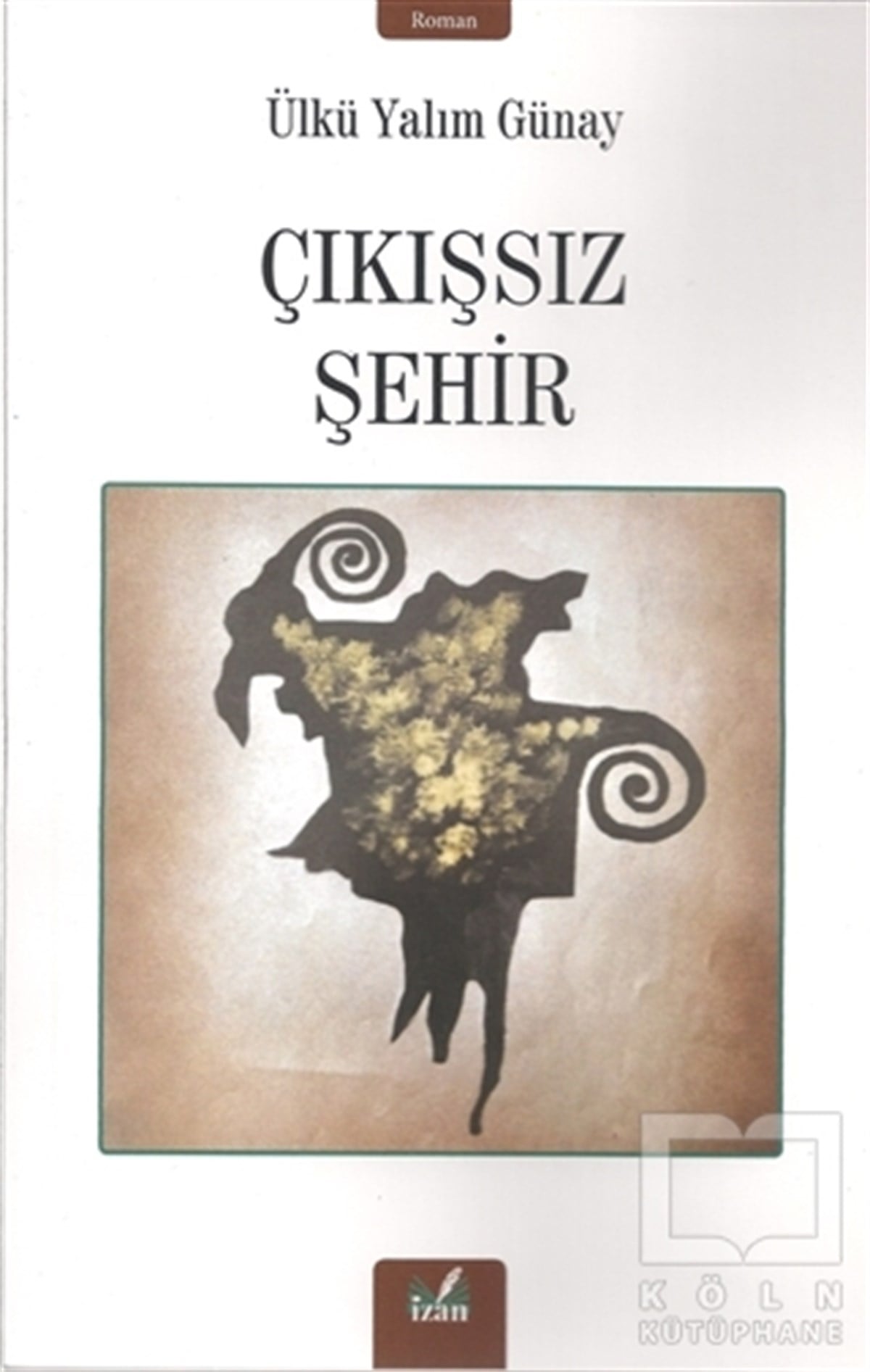 Ülkü Yalım GünayTürkçe RomanlarÇıkışsız Şehir