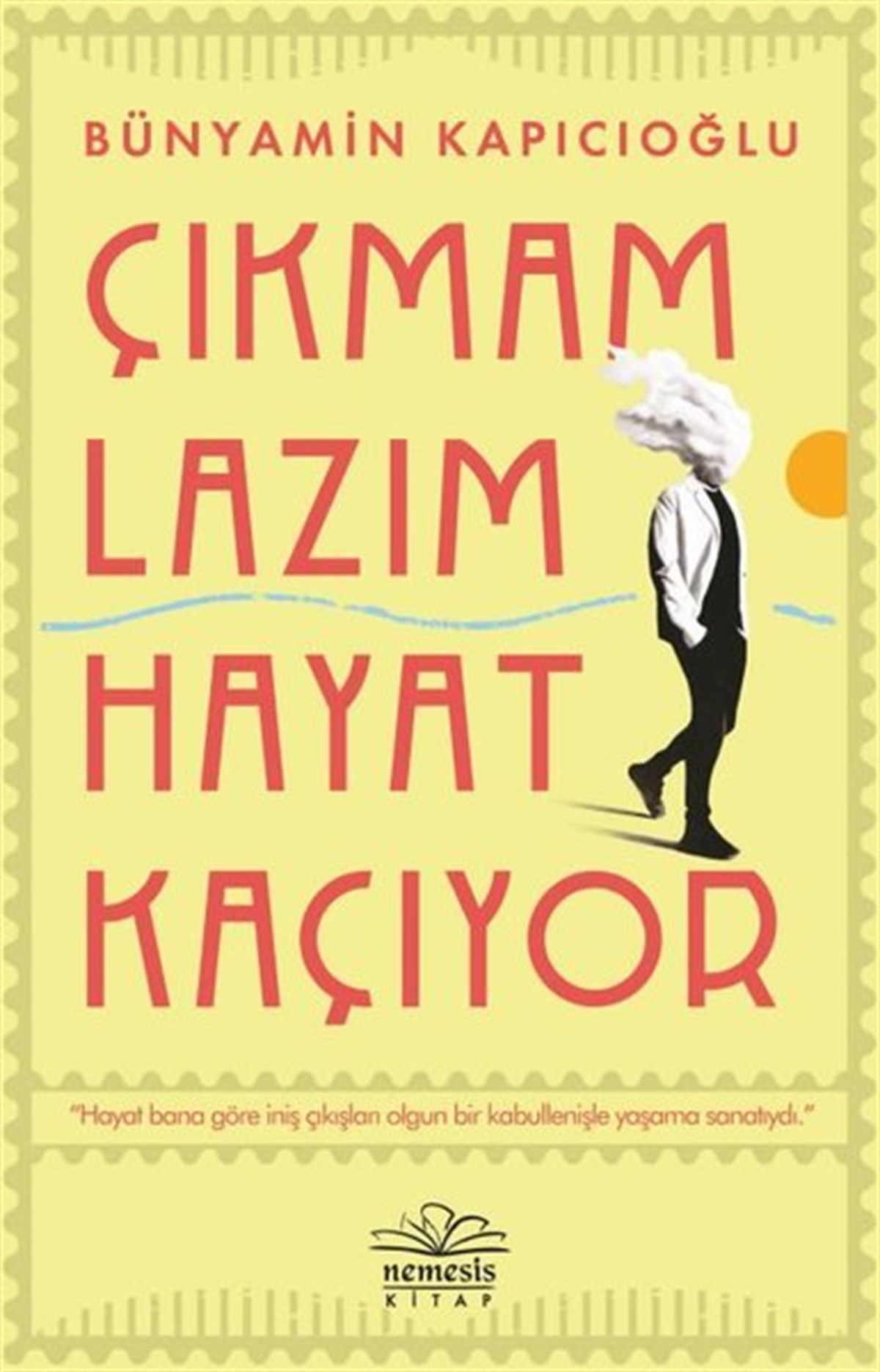 Bünyamin KapıcıoğluTürkiye RomanÇıkmam Lazım Hayat Kaçıyor