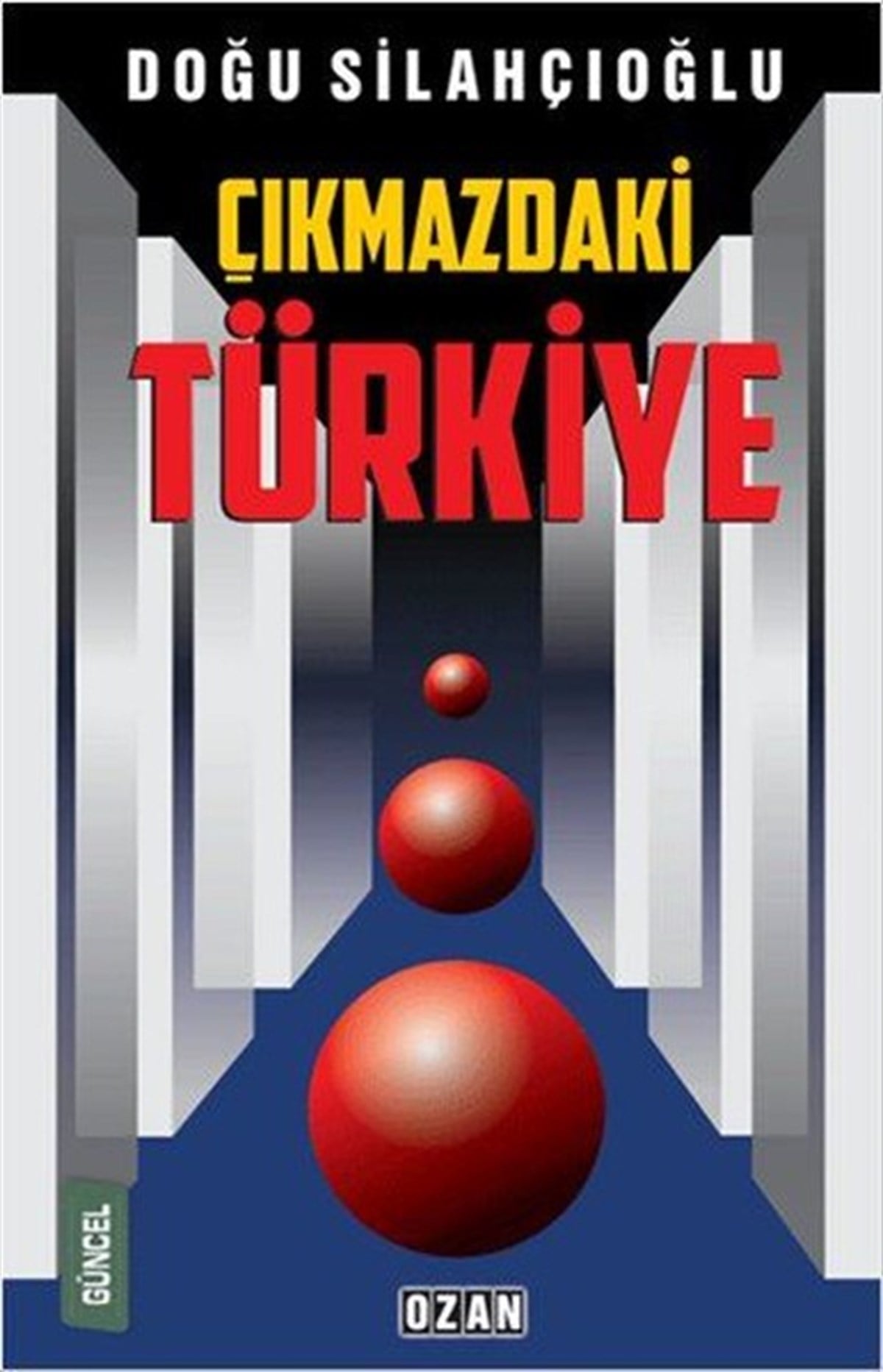 Doğu SilahçıoğluDünya Siyaseti ve PolitikasıÇıkmazdaki Türkiye