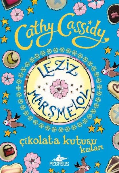 Cathy CassidyÇocuk Gençlik RomanlarıÇikolata Kutusu Kızları 2 - Leziz Marşmelov