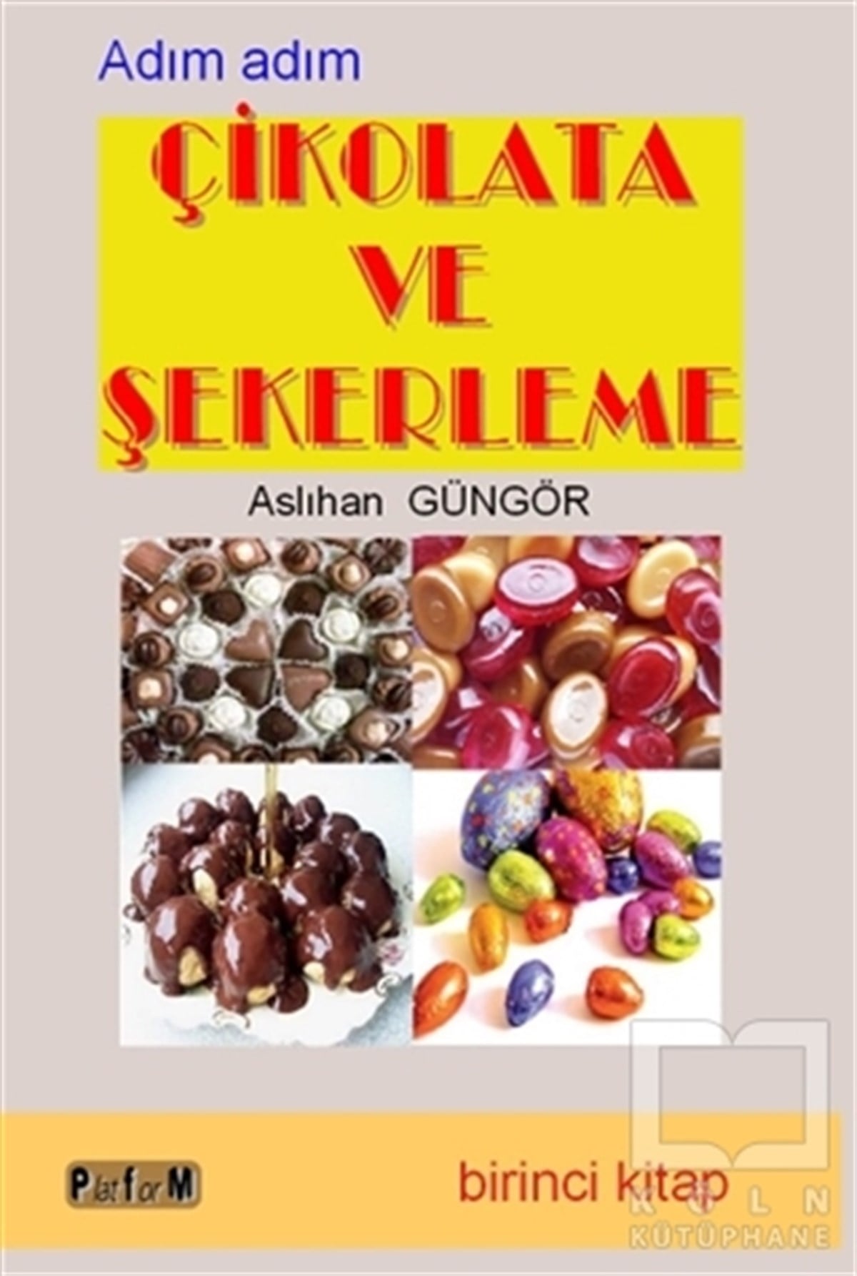 Aslıhan GüngörBaşvuru KitaplarıÇikolata ve Şekerleme (Birinci Kitap)