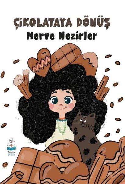 Merve NezirlerÇocuk Gençlik RomanlarıÇikolataya Dönüş