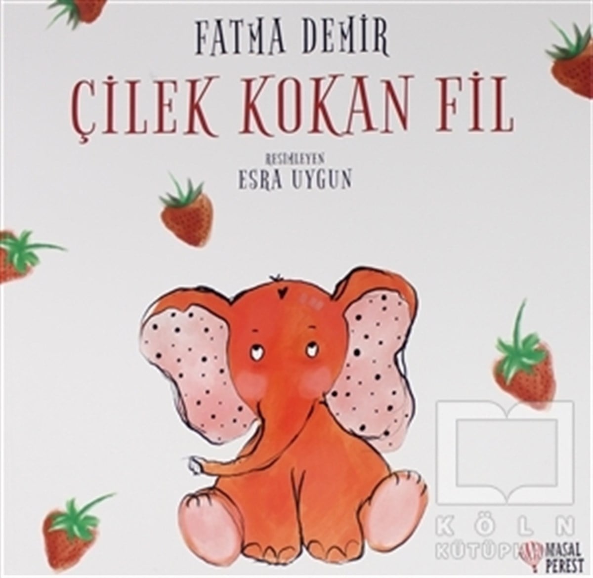 Fatma DemirÇocuk Masal KitaplarıÇilek Kokan Fil