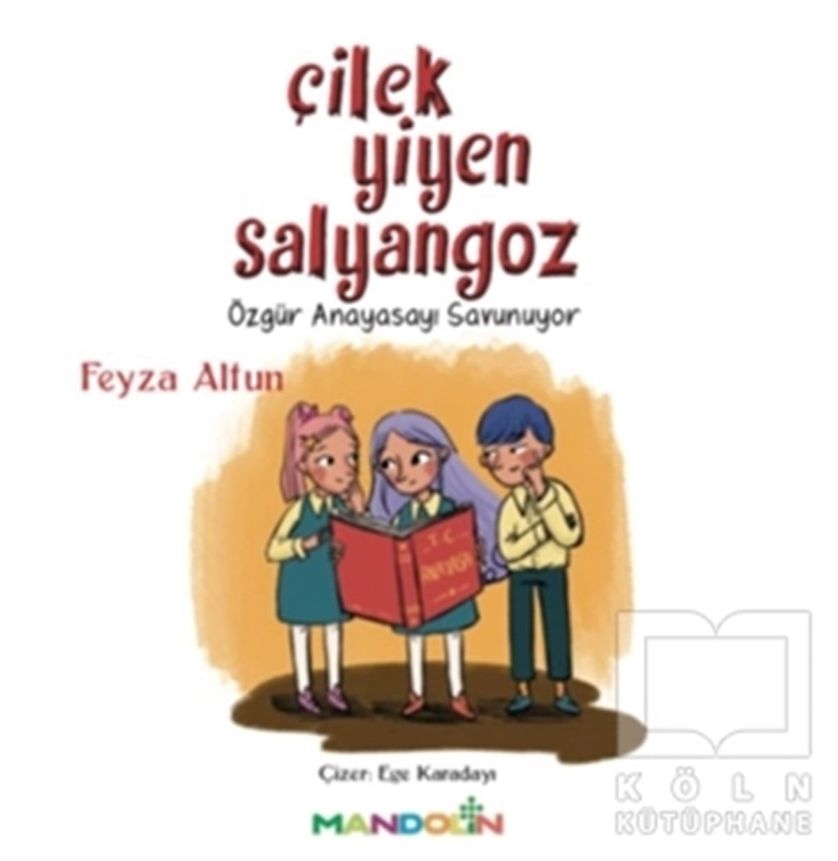 Feyza AltunReferans Çocuk KitaplarıÇilek Yiyen Salyangoz - Özgür Anayasayı Savunuyor