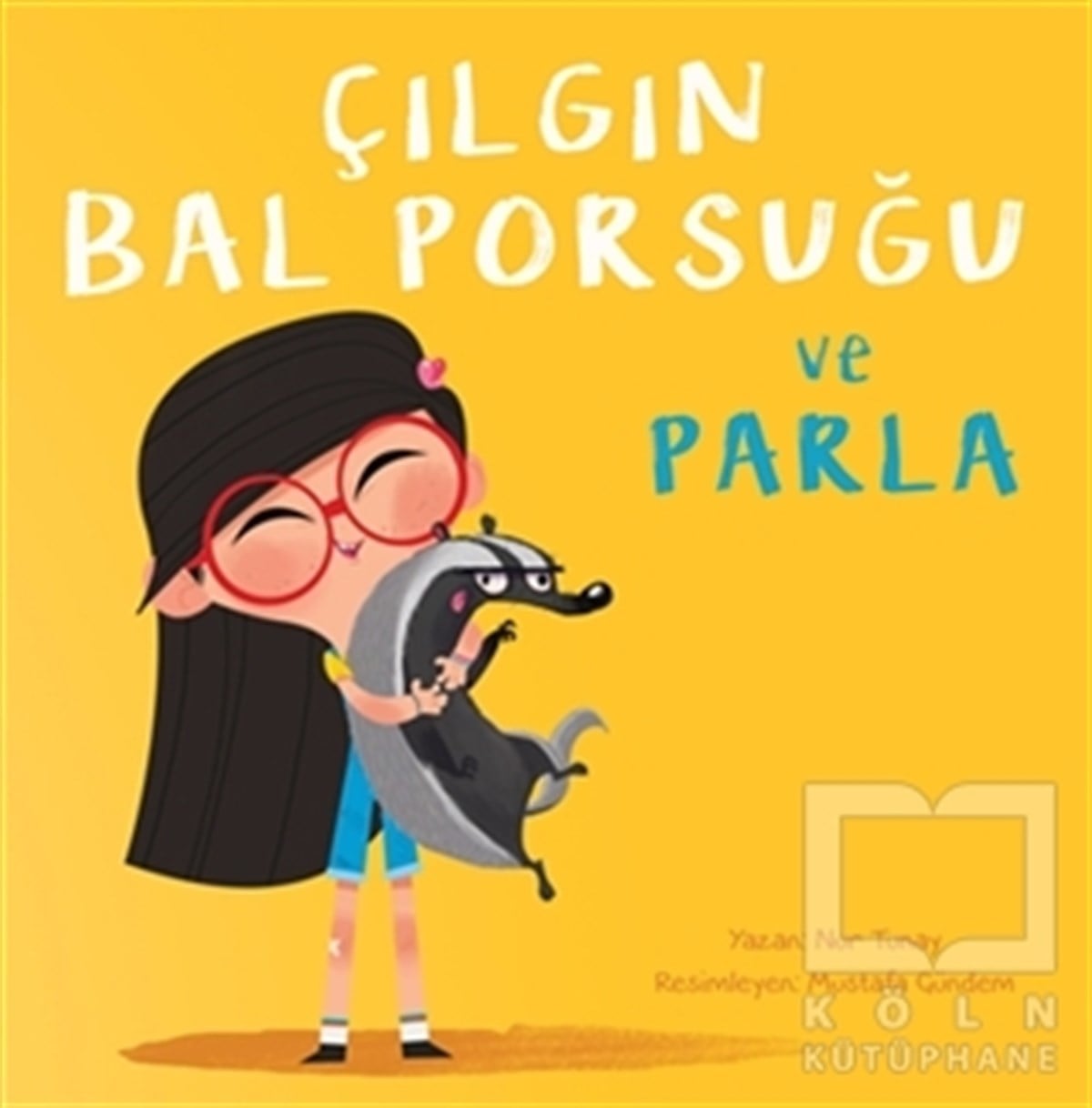 Nur TunayOkul Öncesi Resimli KitaplarÇılgın Bal Porsuğu ve Parla