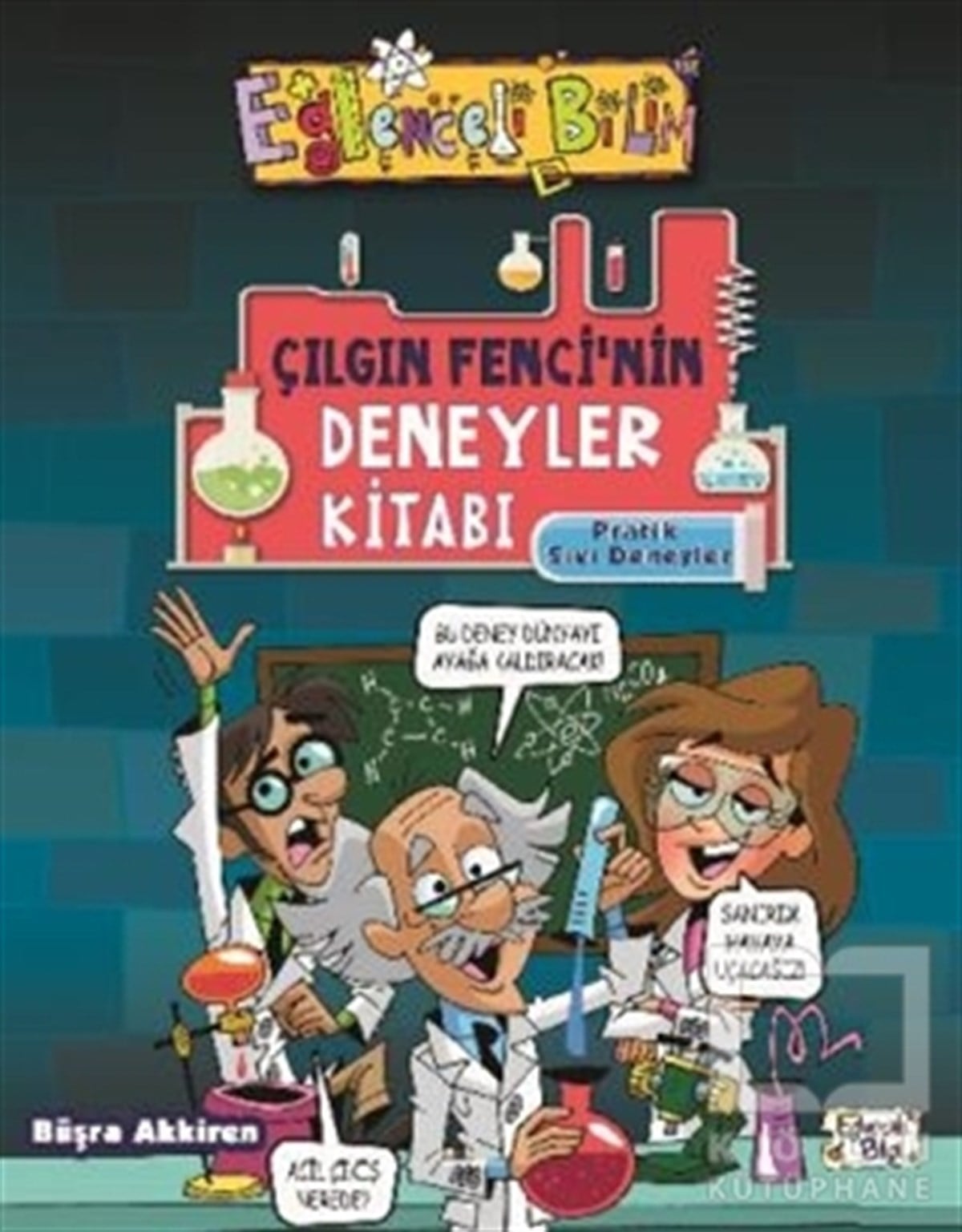 Büşra AkkirenÇocuk Hikaye KitaplarıÇılgın Fencinin Deneyler Kitabı