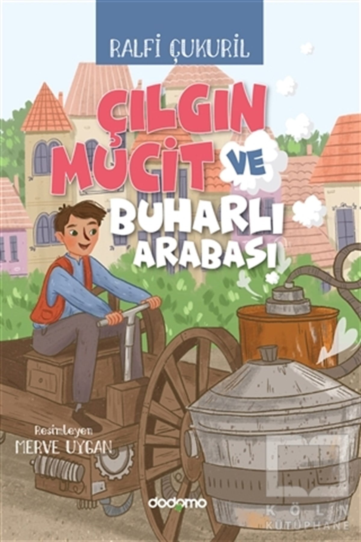 Ralfi ÇukurilÇocuk RomanlarıÇılgın Mucit ve Buharlı Arabası