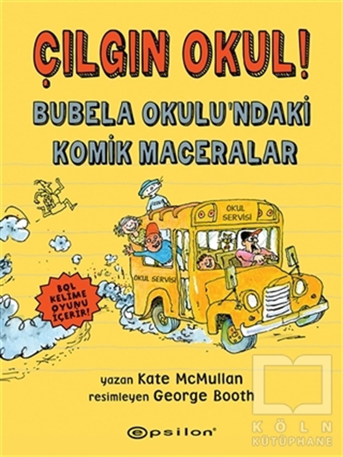 Kate McMullanÇocuk RomanlarıÇılgın Okul! - Bubela Okulu’ndaki Komik Maceralar