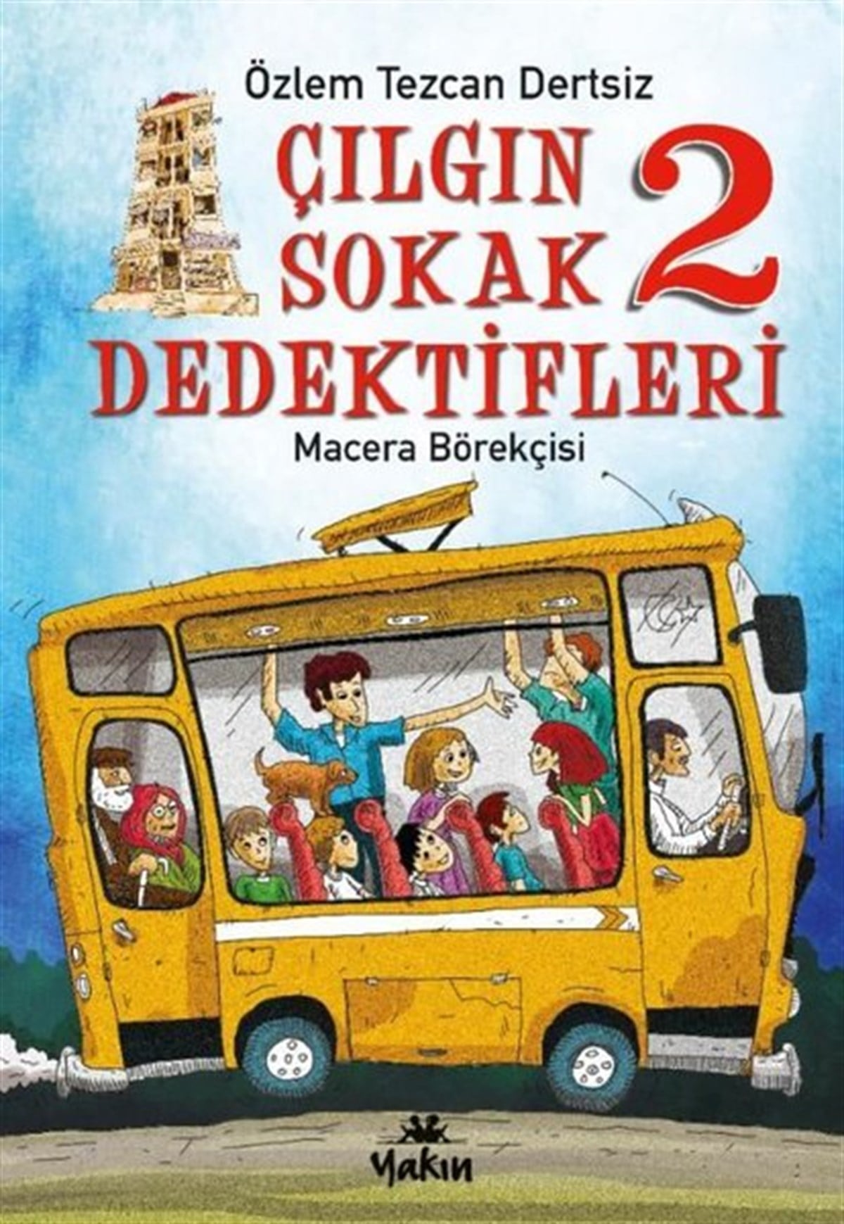 Özlem Tezcan DertsizÇocuk Gençlik RomanlarıÇılgın Sokak Dedektifleri 2 - Macera Börekçisi