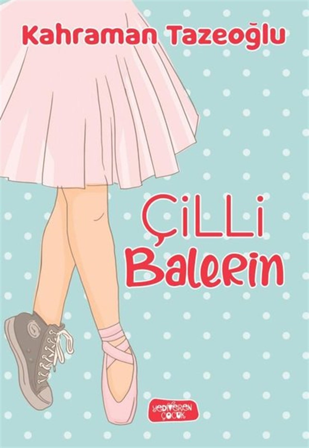 Kahraman TazeoğluÇocuk Gençlik RomanlarıÇilli Balerin