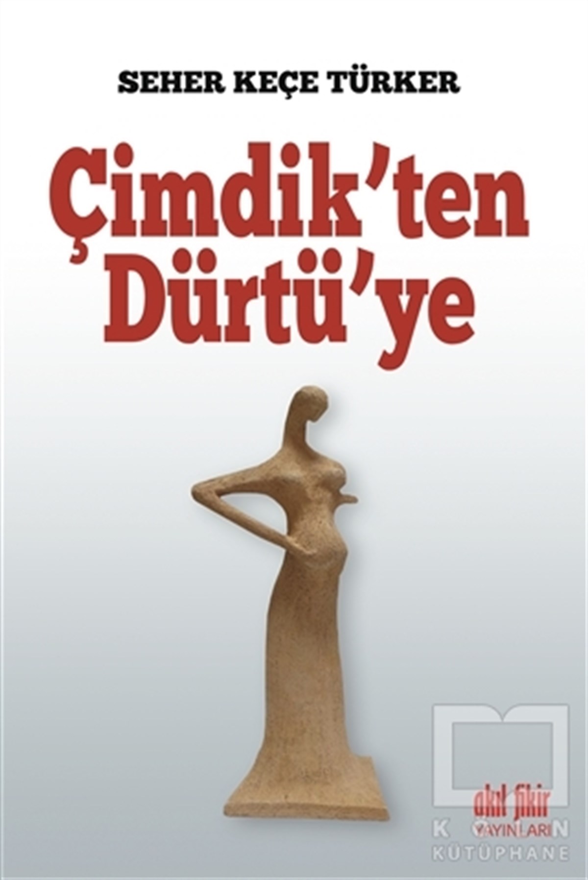 Seher Keçe TürkerHikaye (Öykü) KitaplarıÇimdik'ten Dürtü'ye