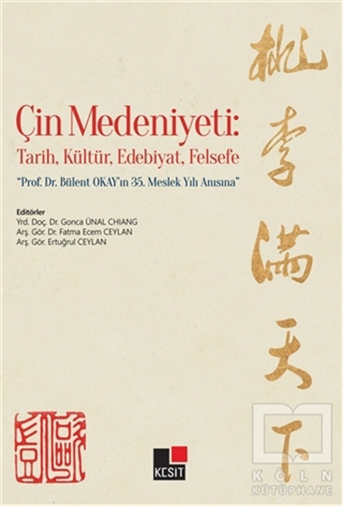 Gonca Ünal ChiangKültür TarihiÇin Medeniyeti: Tarih, Kültür, Edebiyat, Felsefe