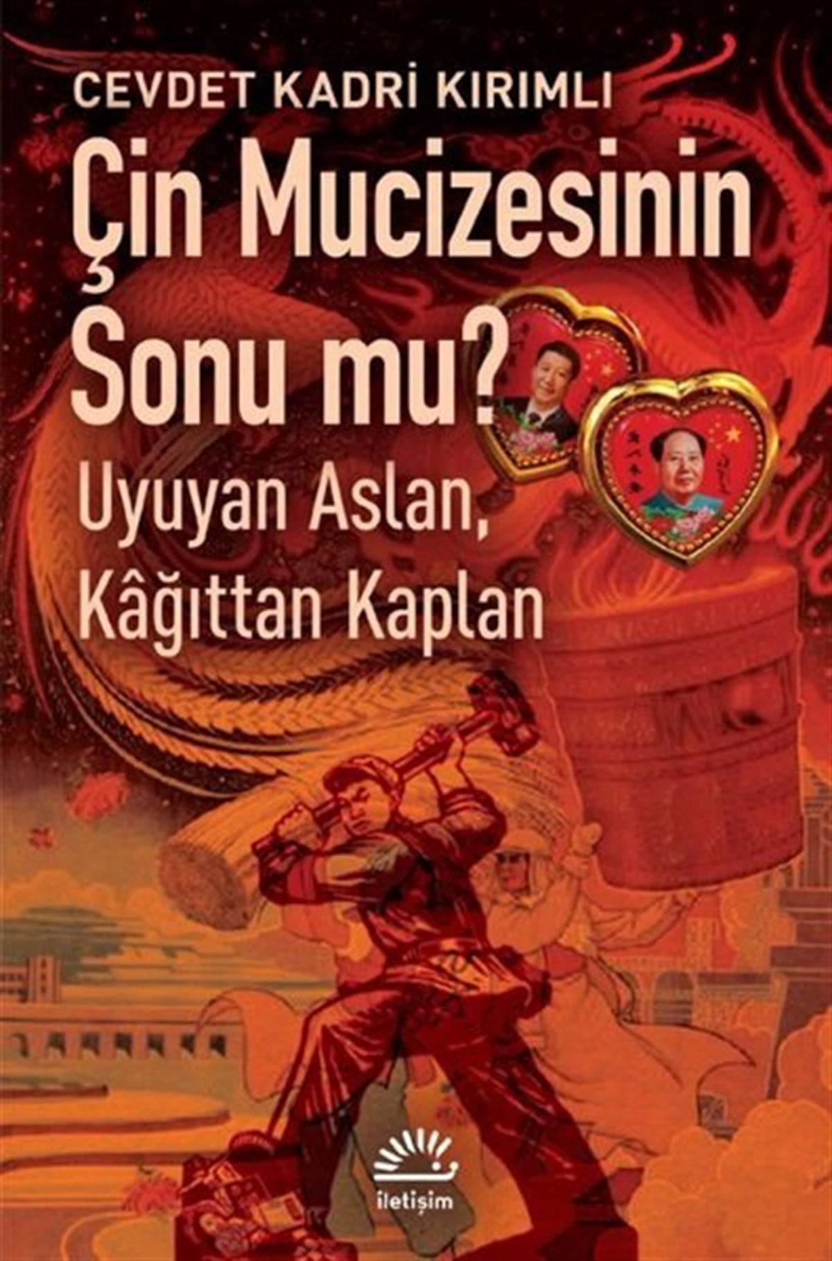Cevdet Kadri KırımlıDünya Siyaseti ve PolitikasıÇin Mucizesinin Sonu mu? Uyuyan Aslan, Kağıttan Kaplan