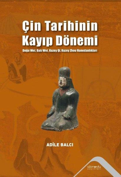 Adile BalcıDünya TarihiÇin Tarihinin Kayıp Dönemi - Doğu Wei, Batı Wei, Kuzey Qi, Kuzey Zhou Hanedanlıkları