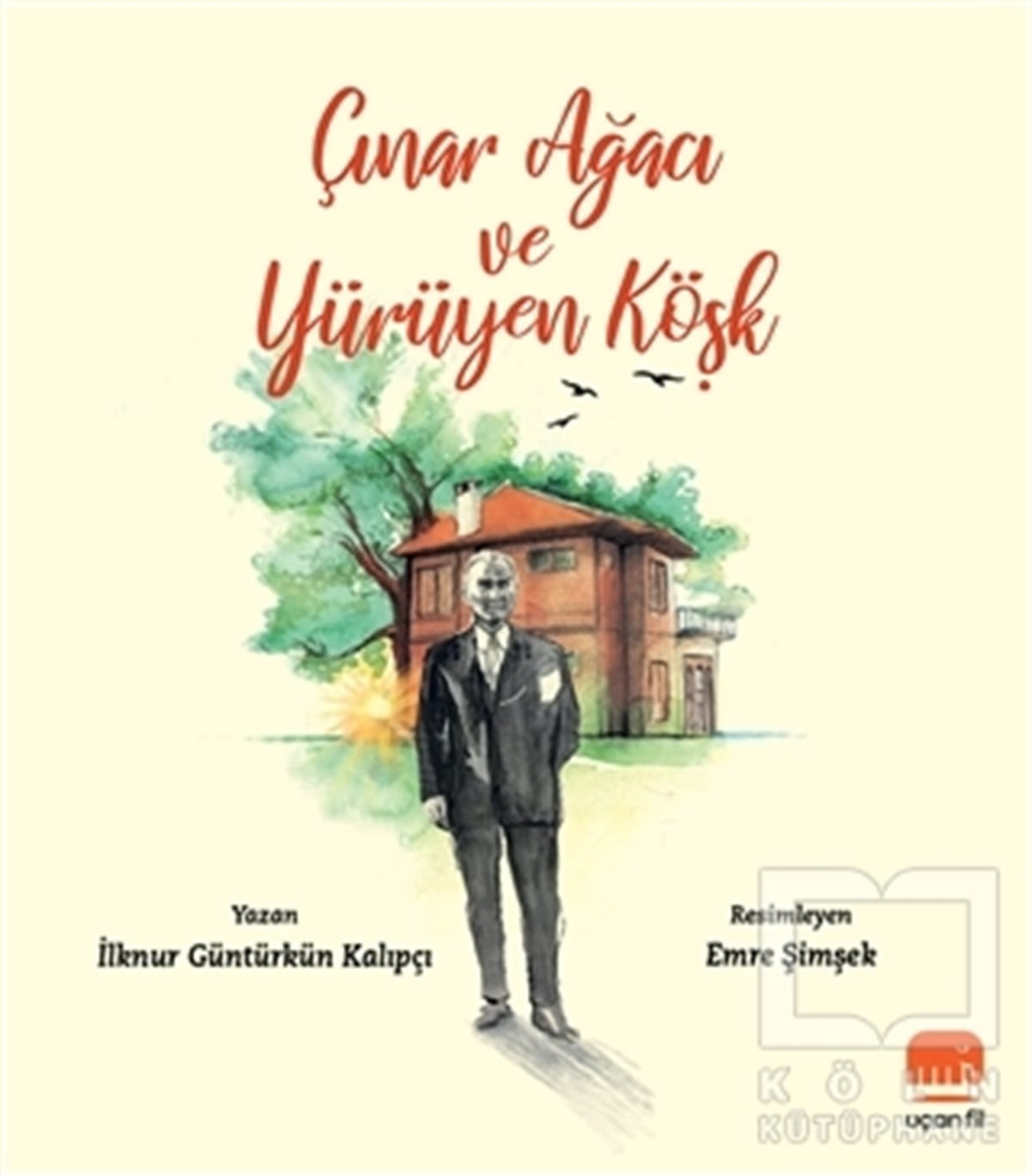 İlknur Güntürkün KalıpçıOkul Öncesi Resimli KitaplarÇınar Ağacı ve Yürüyen Köşk
