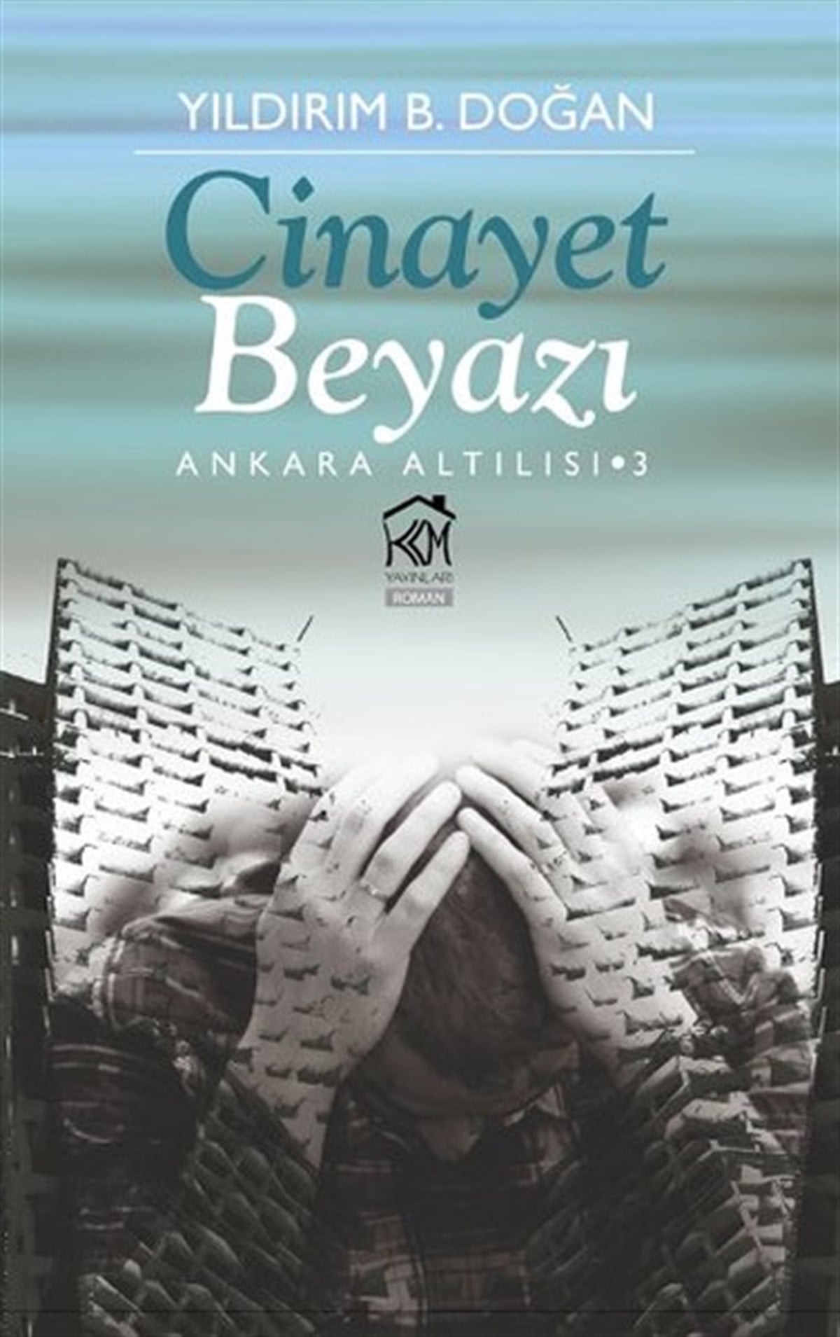 Yıldırım B. DoğanTürkiye RomanCinayet Beyazı - Ankara Altılısı 3