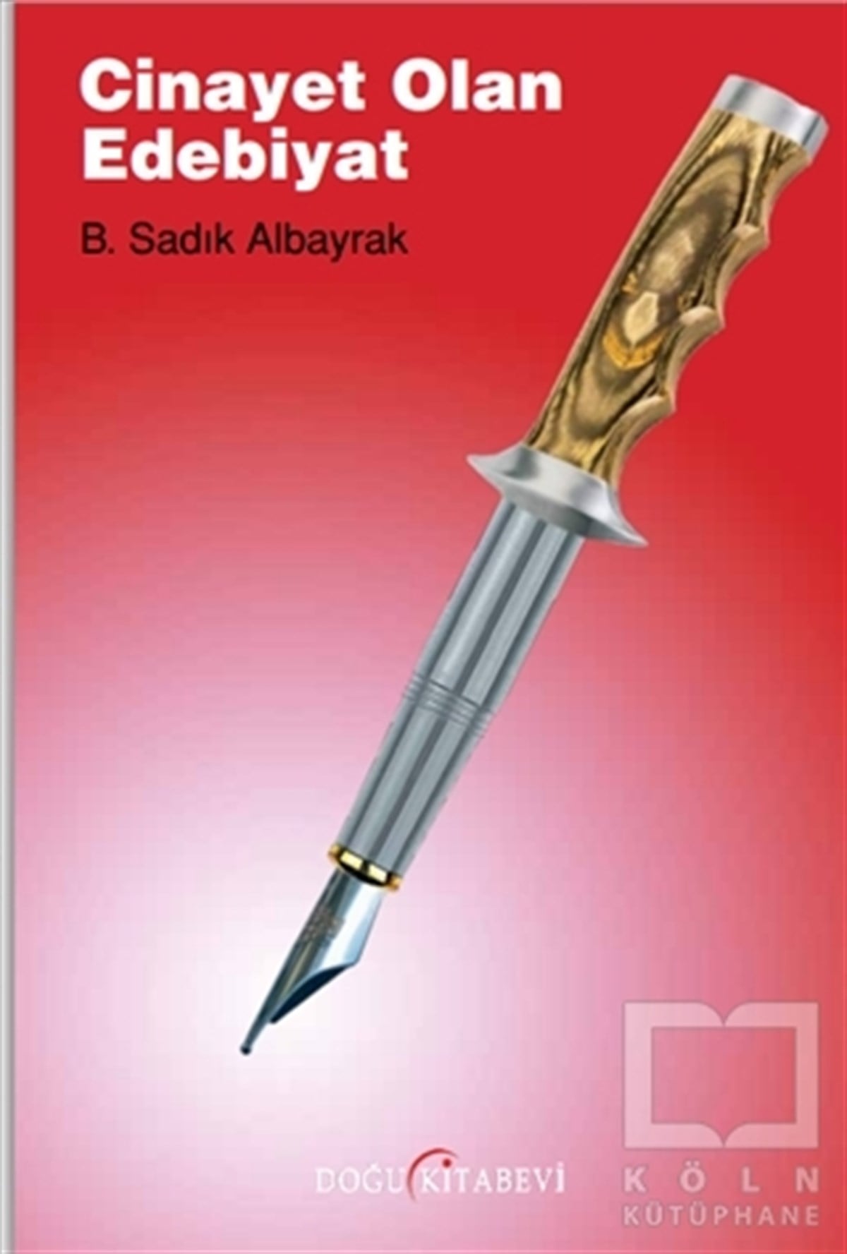 B. Sadık AlbayrakEleştiri, İnceleme, KuramCinayet Olan Edebiyat