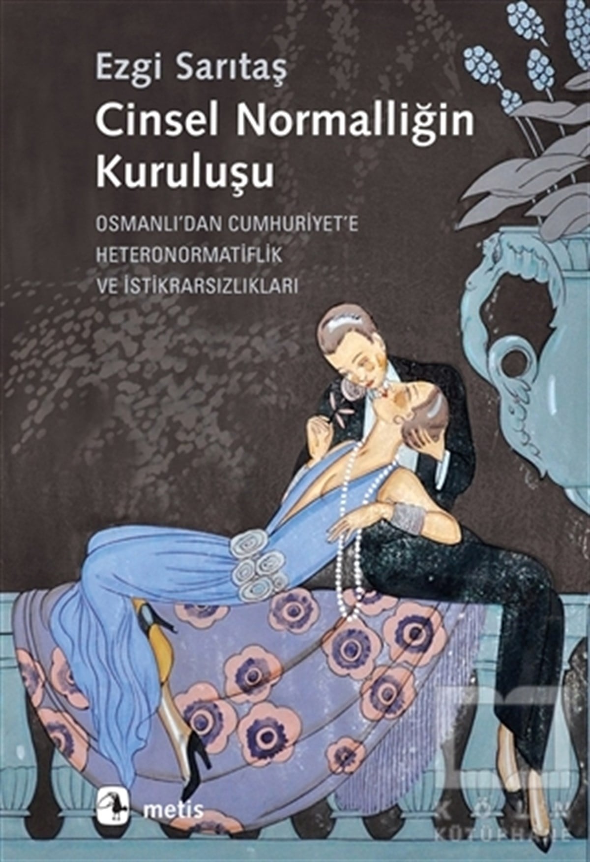 Ezgi SarıtaşAraştırma - İncelemeCinsel Normalliğin Kuruluşu