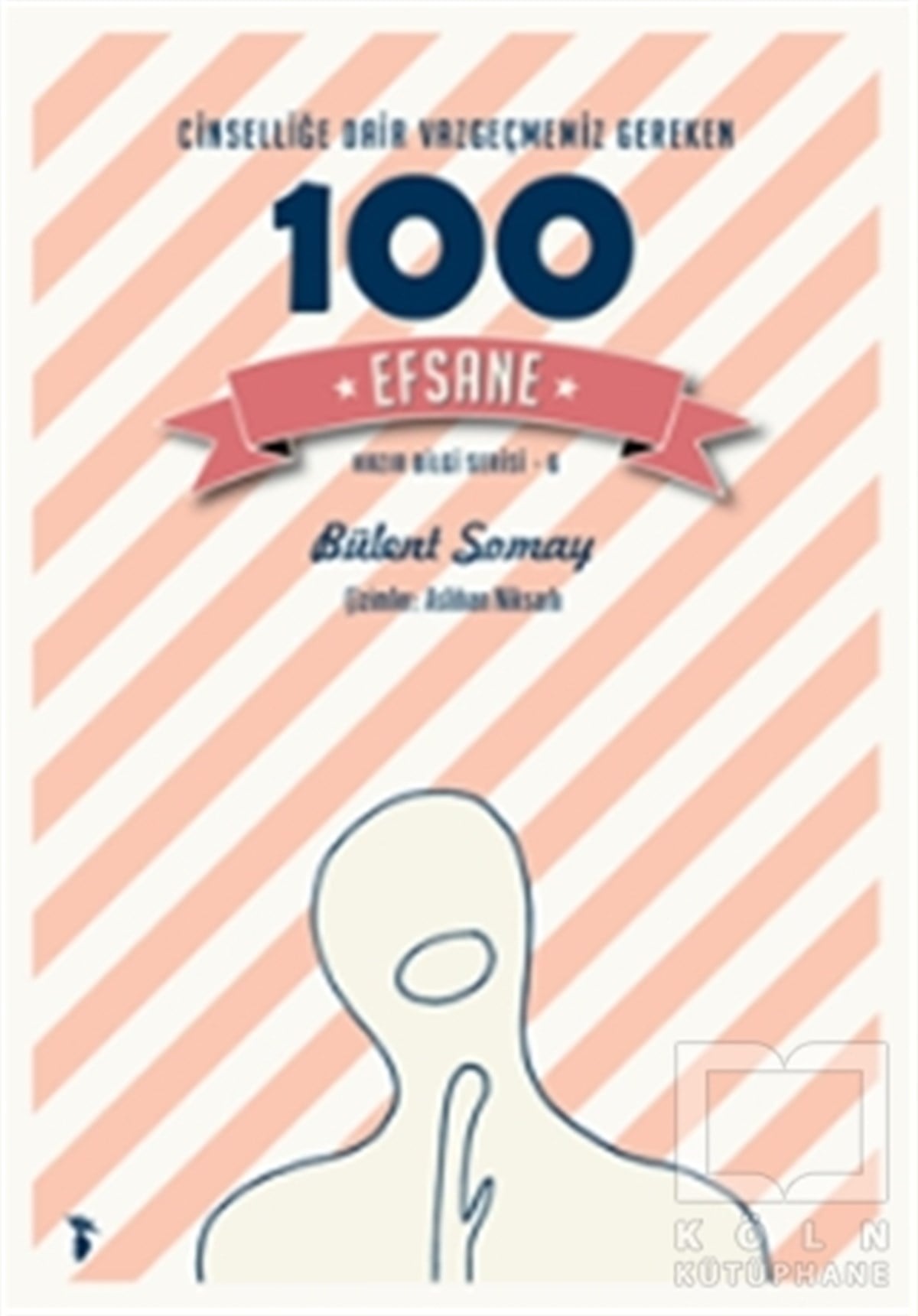 Bülent SomayCinsellikCinselliğe Dair Vazgeçmemiz Gereken 100 Efsane