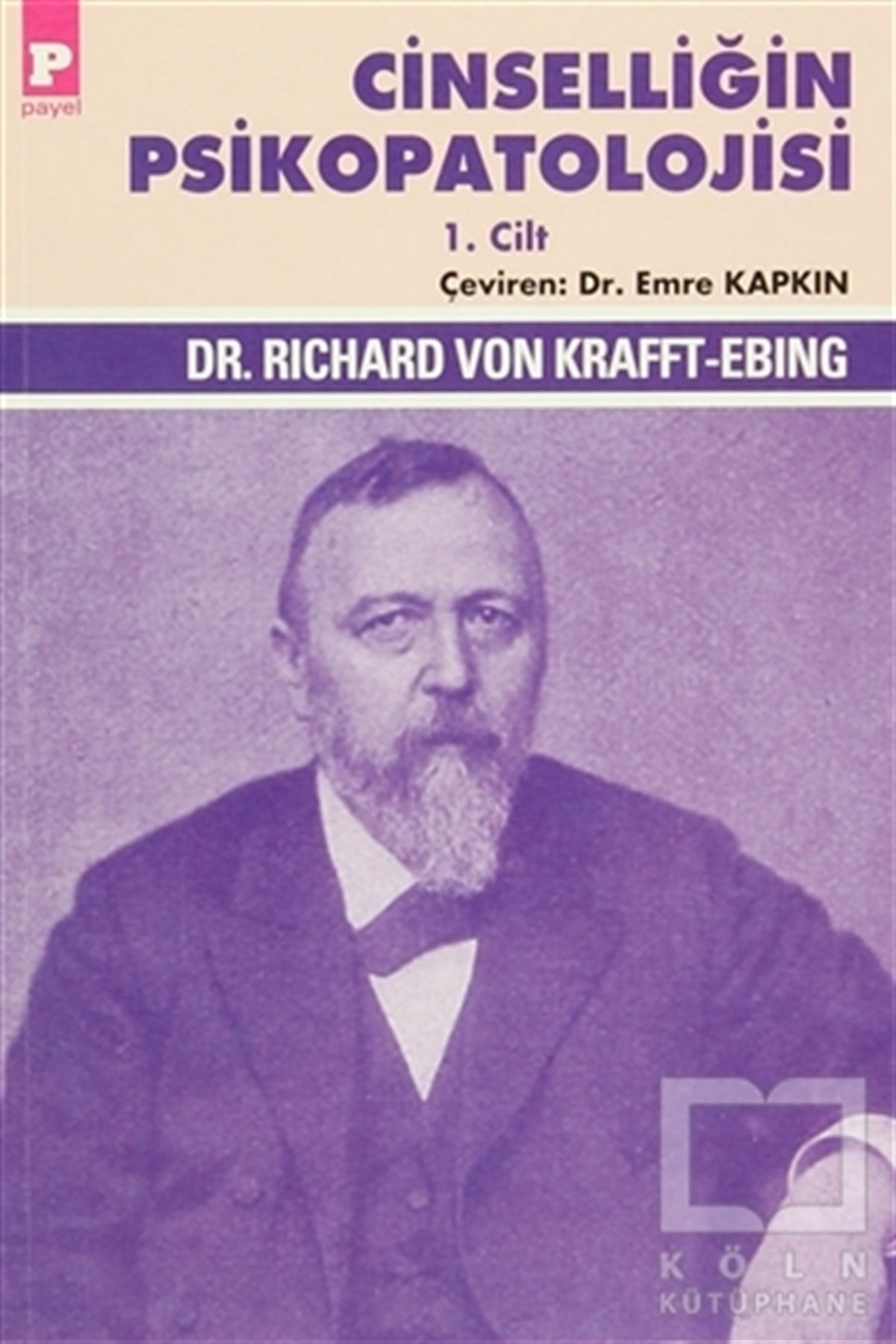 Richard Von Krafft-EbingGenel PsikolojiCinselliğin Psikopatolojisi 1. Cilt