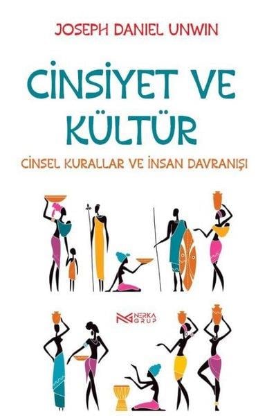 Joseph Daniel UnwinSosyoloji KitaplarıCinsiyet ve Kültür - Cinsel Kurallar ve İnsan Davranışı