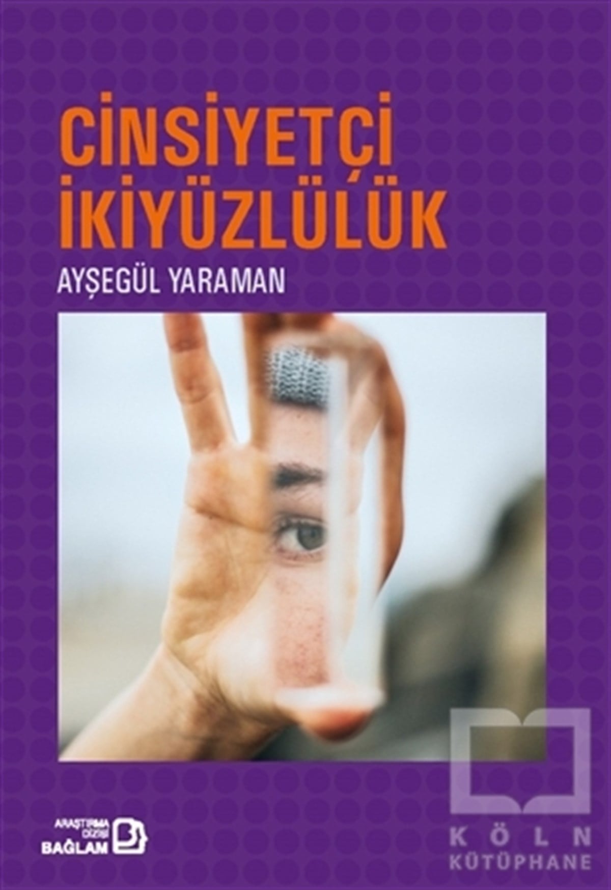 Ayşegül YaramanAraştırma - İncelemeCinsiyetçi İkiyüzlülük