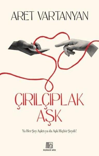 Aret VartanyanKişisel Gelişim KitaplarıÇırılçıplak Aşk - Ya Her Şey Aşktı ya da Aşk Hiçbir Şeydi!