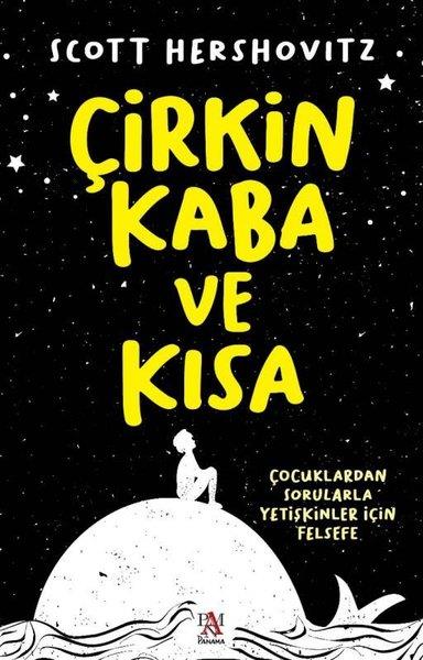 Scott HershovitzFelsefe BilimiÇirkin Kaba ve Kısa - Çocuklardan Sorularla Yetişkinler İçin Felsefe