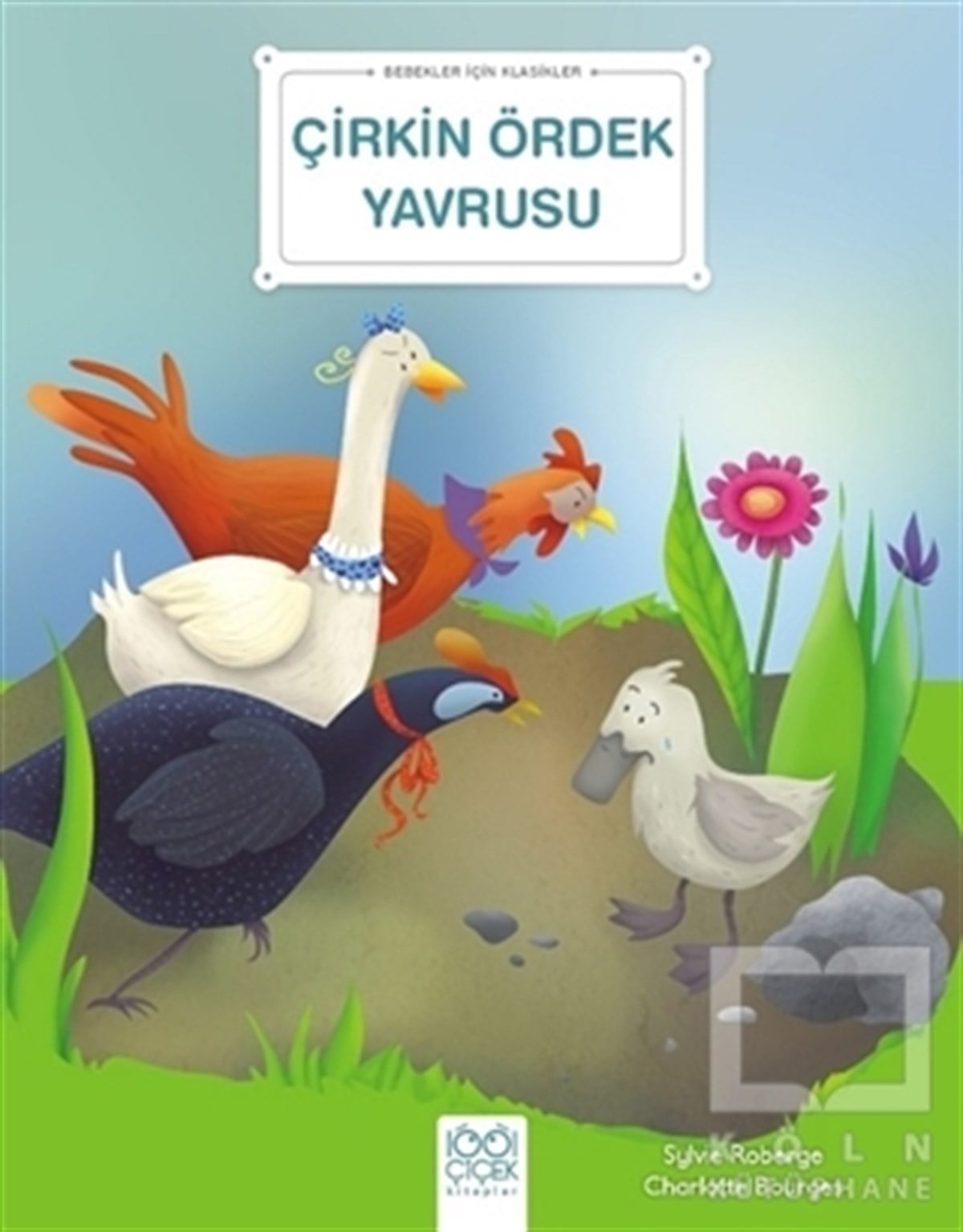 Sylvie RobergeÇocuk Hikaye KitaplarıÇirkin Ördek Yavrusu - Bebekler İçin Klasikler