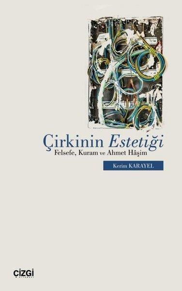 Kerim KarayelEleştiri & Kuram & İnceleme KitaplarıÇirkinin Estetiği - Felsefe Kuram ve Ahmet Haşim
