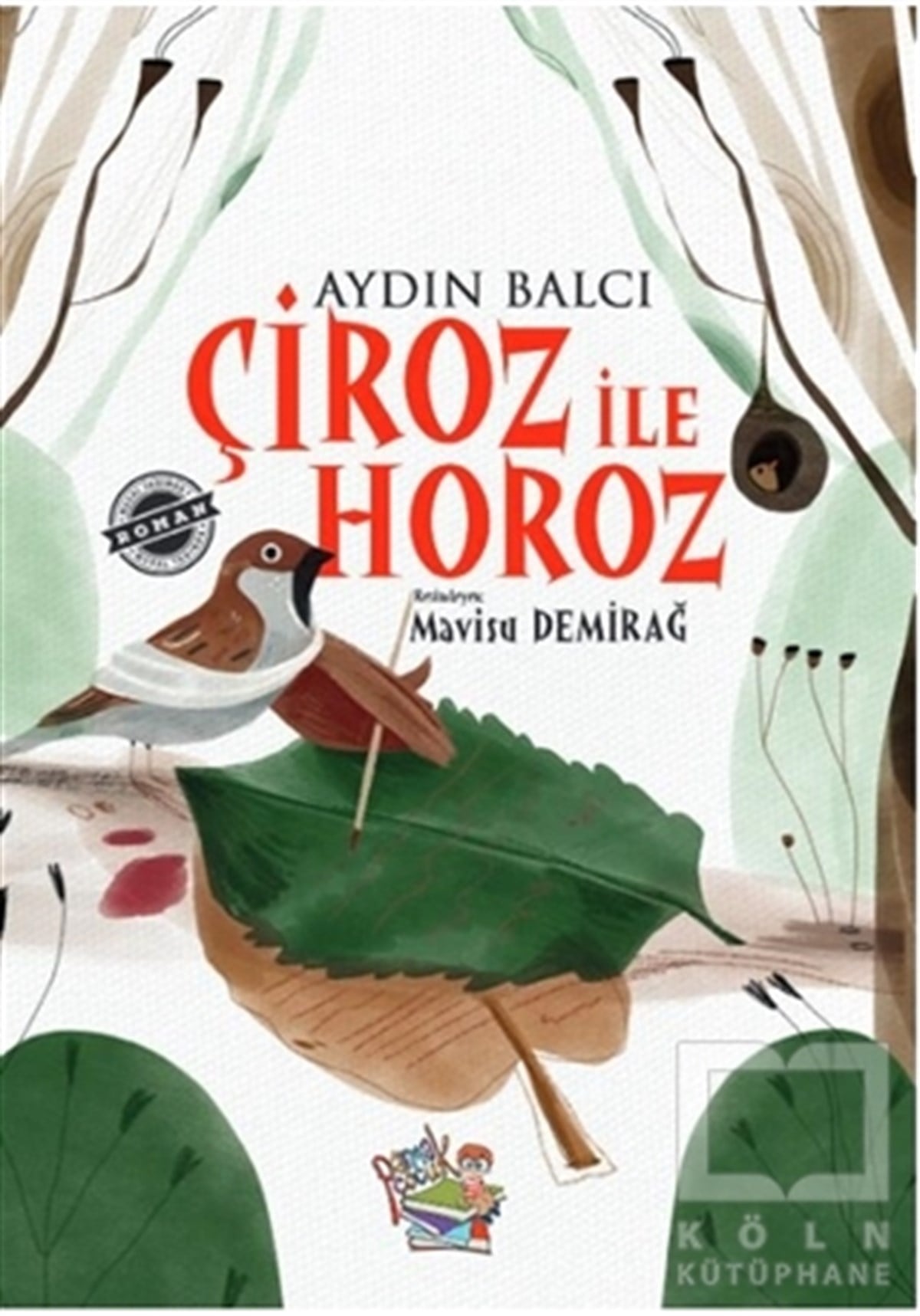 Aydın BalcıÇocuk RomanlarıÇiroz ile Horoz