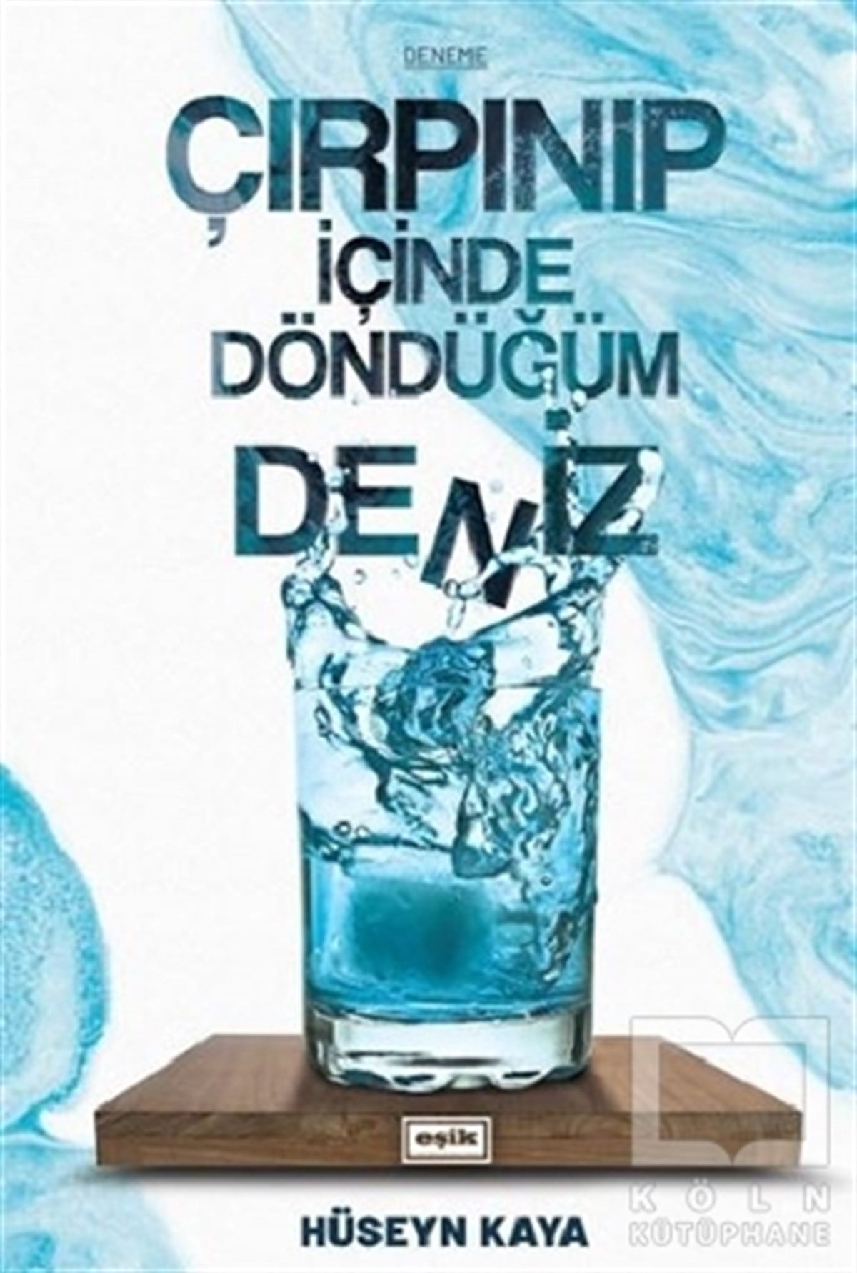Hüseyn KayaDeneme KitaplarıÇırpınıp İçine Döndüğüm Deniz