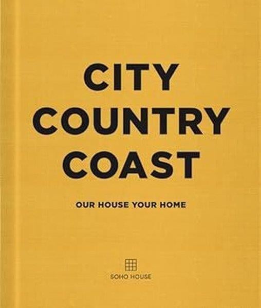 Soho HouseArchitecture/Decoration/DesignCity Country Coast : Our House Your Home