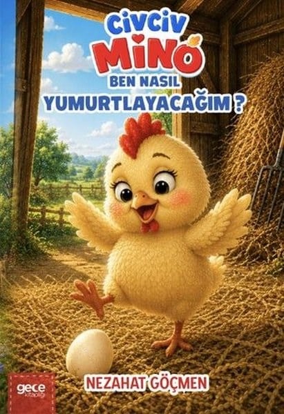 Nezahat GöçmenEgitim Etkinlik KitaplariCivciv Mino - Ben Nasıl Yumurtlayacağım?