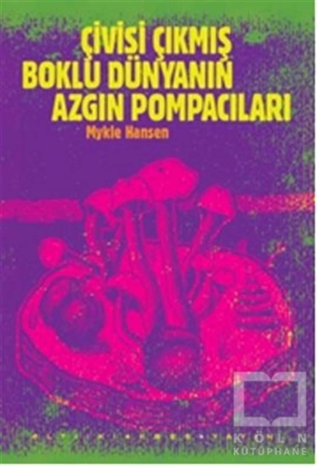 Mykle HansenRomanÇivisi Çıkmış Boklu Dünyanın Azgın Pompacıları