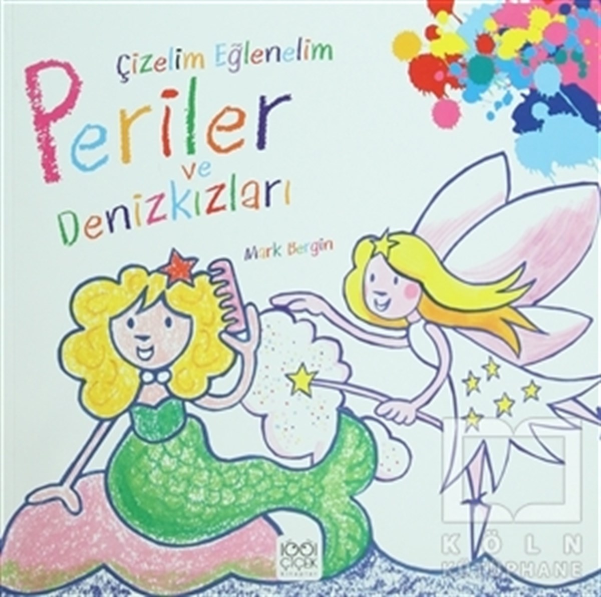 Mark BerginOkul Öncesi Resimli KitaplarÇizelim Eğlenelim - Periler ve Denizkızları