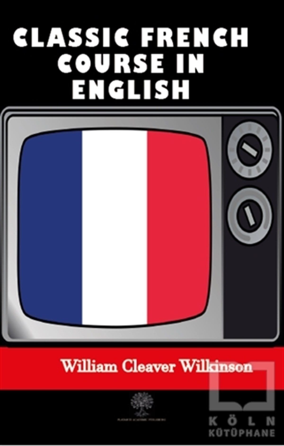 William Cleaver WilkinsonDiğerClassic French Course in English