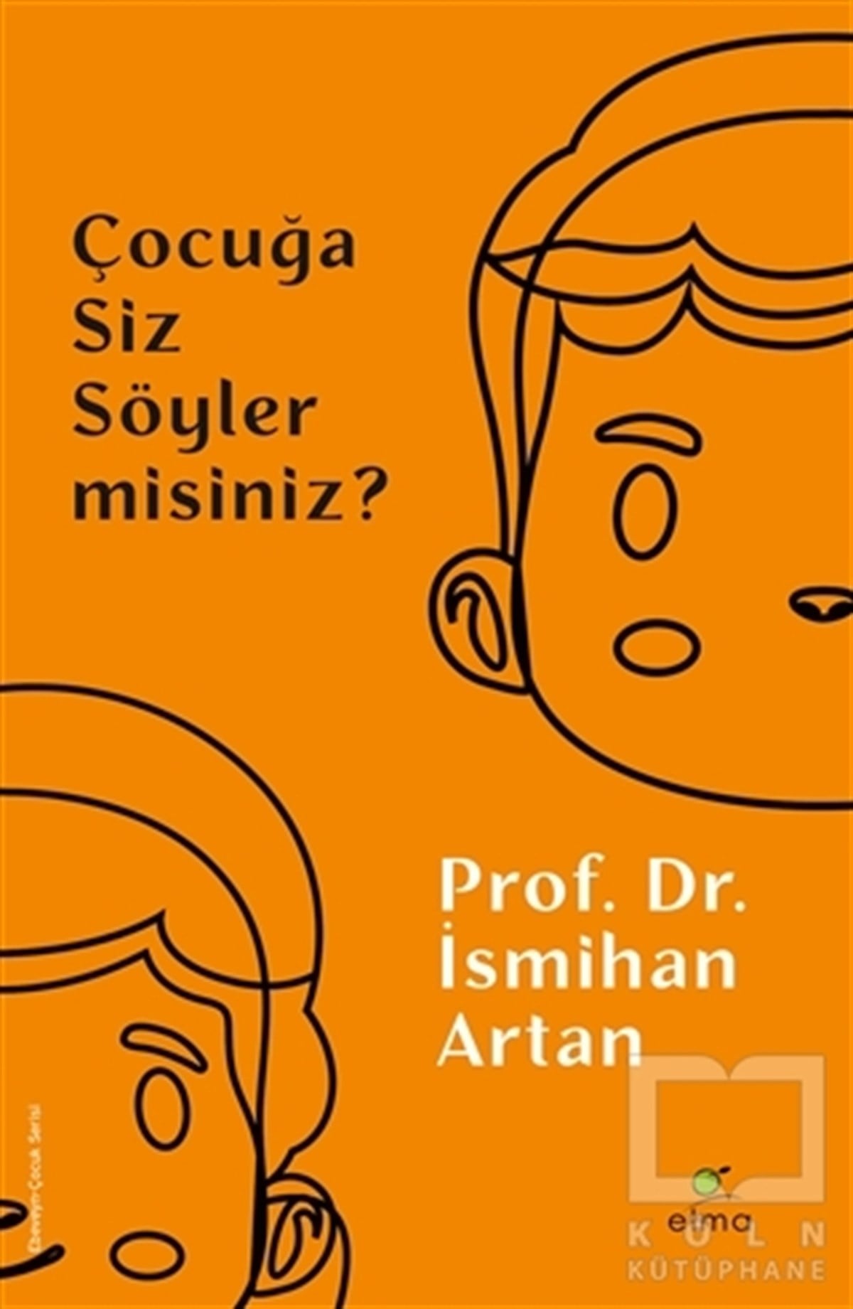 İsmihan ArtanEbeveyn KitaplarıÇocuğa Siz Söyler misiniz?