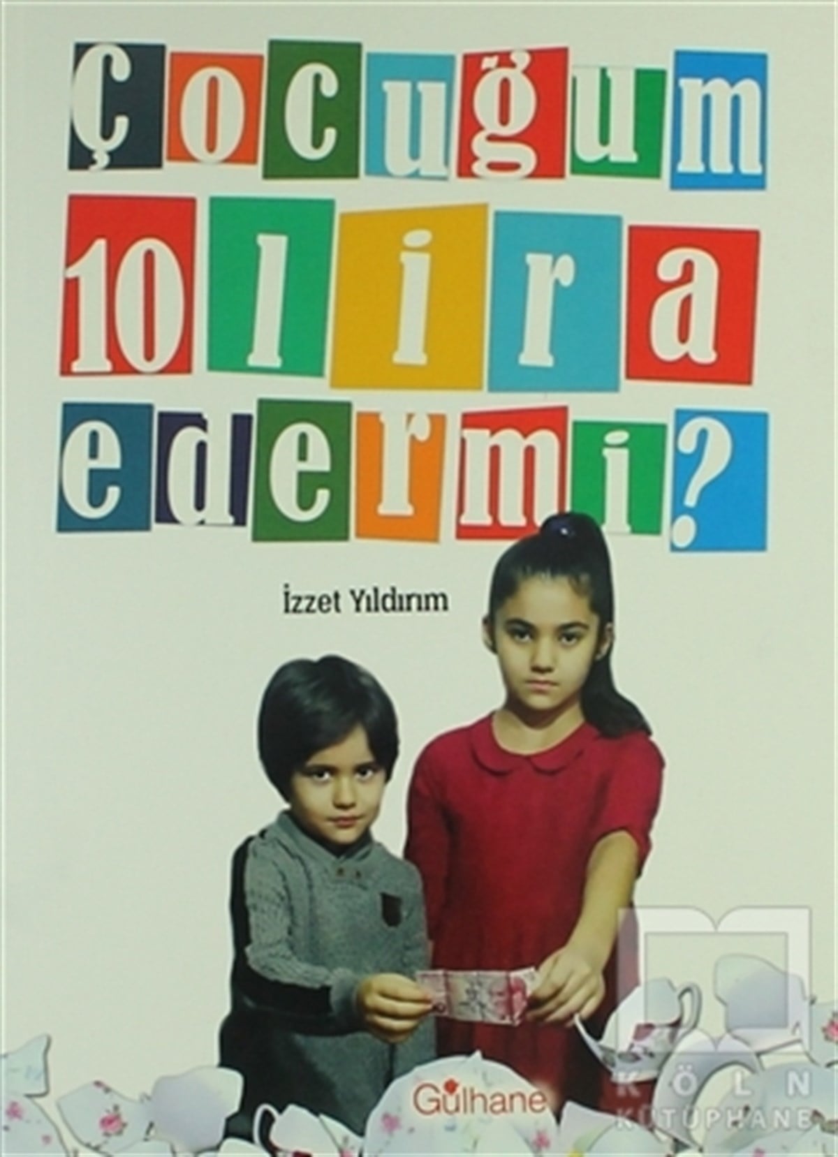 İzzet YıldırımEbeveyn KitaplarıÇocuğum 10 Lira Eder Mi?