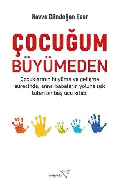 Havva Gündoğan EserAile - ÇocukÇocuğum Büyümeden - Çocuklarının Büyüme ve Gelişme SürecindeAnne-Babaların Yoluna Işık Tutan Bir Ba