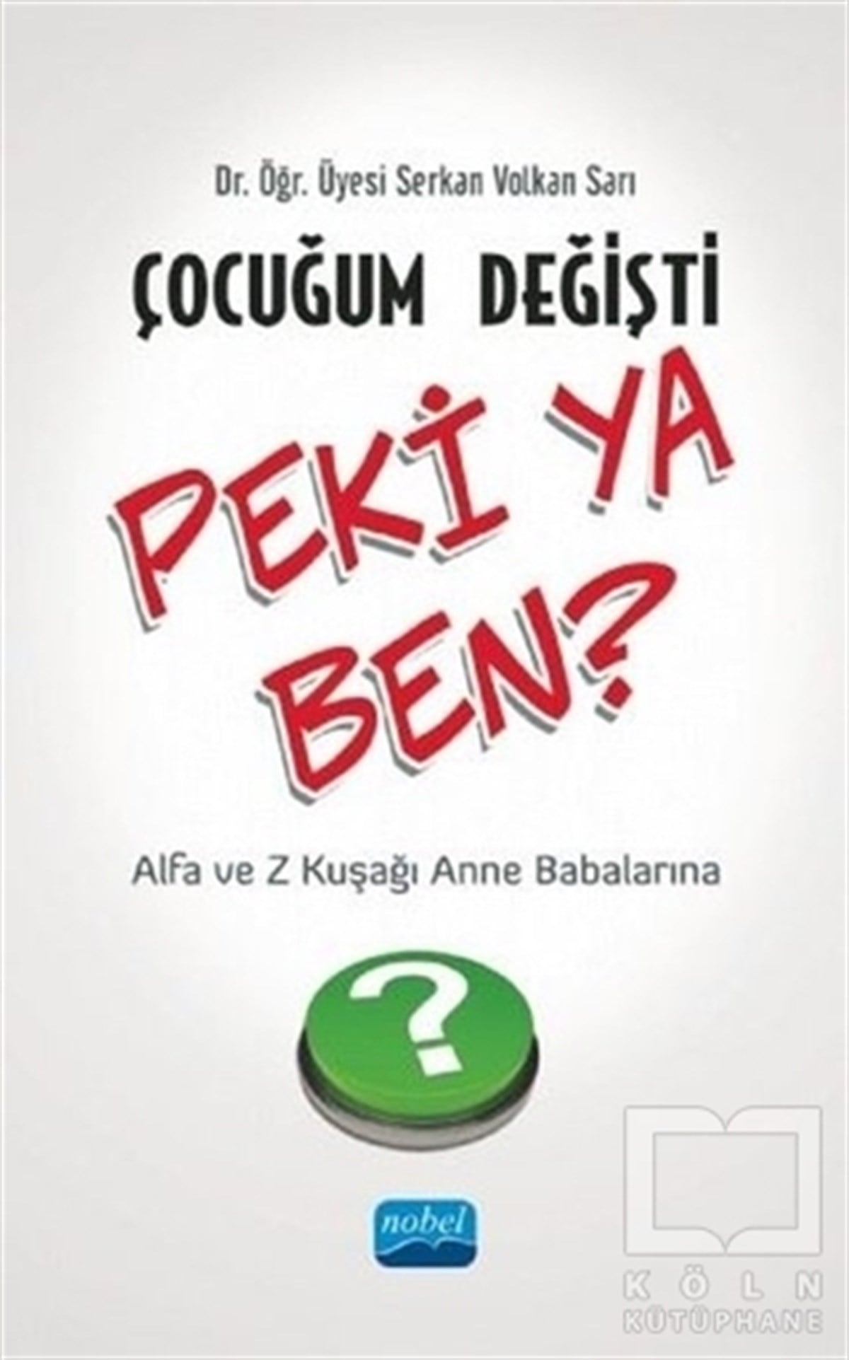 Serkan Volkan SarıAile ve Çocuk KitaplarıÇocuğum Değişti Peki Ya Ben?