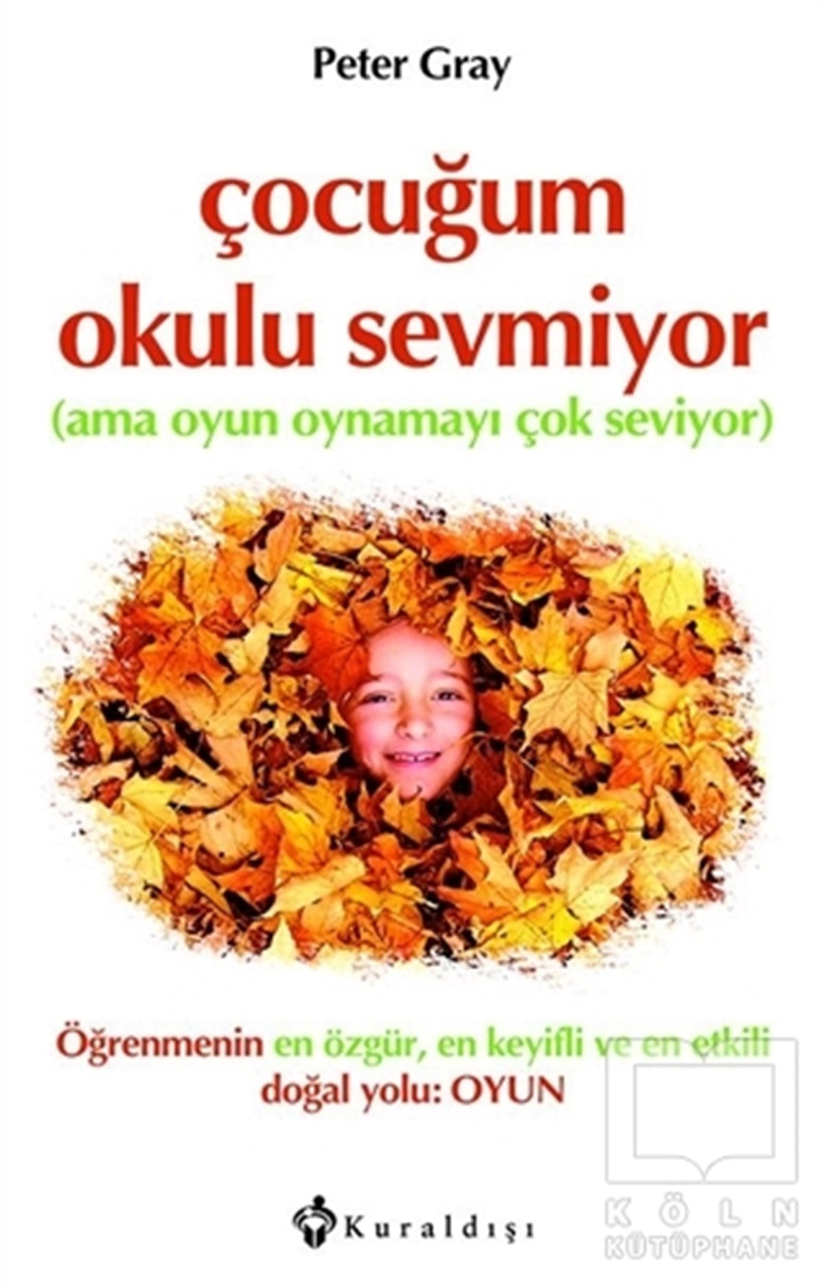 Peter GrayAile ve ÇocukÇocuğum Okulu Sevmiyor