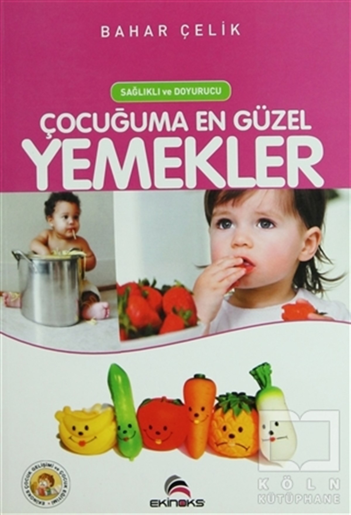 Bahar ÇelikEbeveyn KitaplarıÇocuğuma En Güzel Yemekler